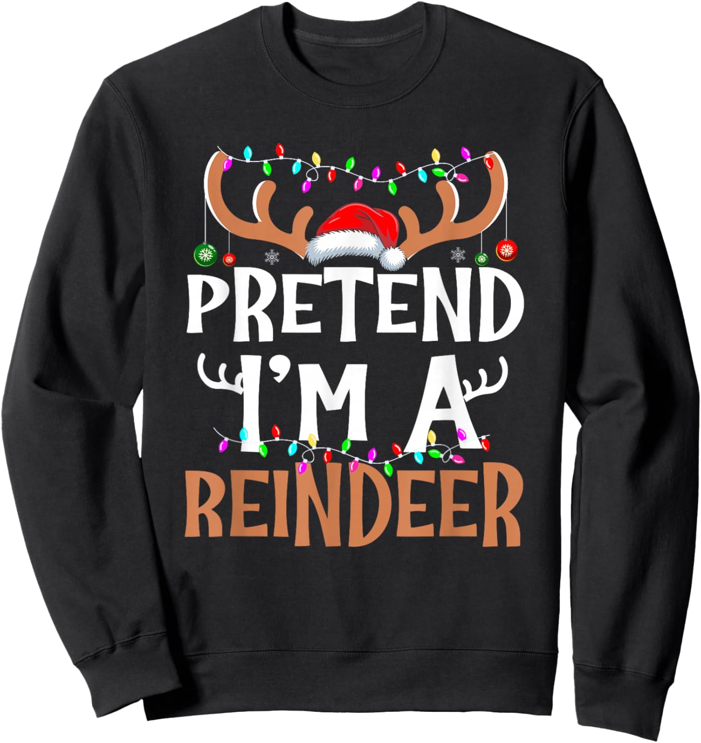 Pretend I'm A Reindeer Lazy Christmas Costume Sweatshirt - Sweatshirt | Black