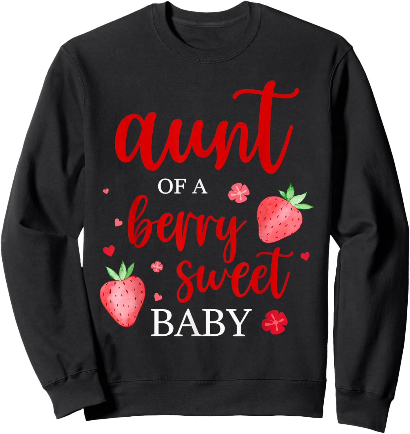 Aunt Of A Berry Sweet One Strawberry Baby First Birthday Sweatshirt - Sweatshirt | Black