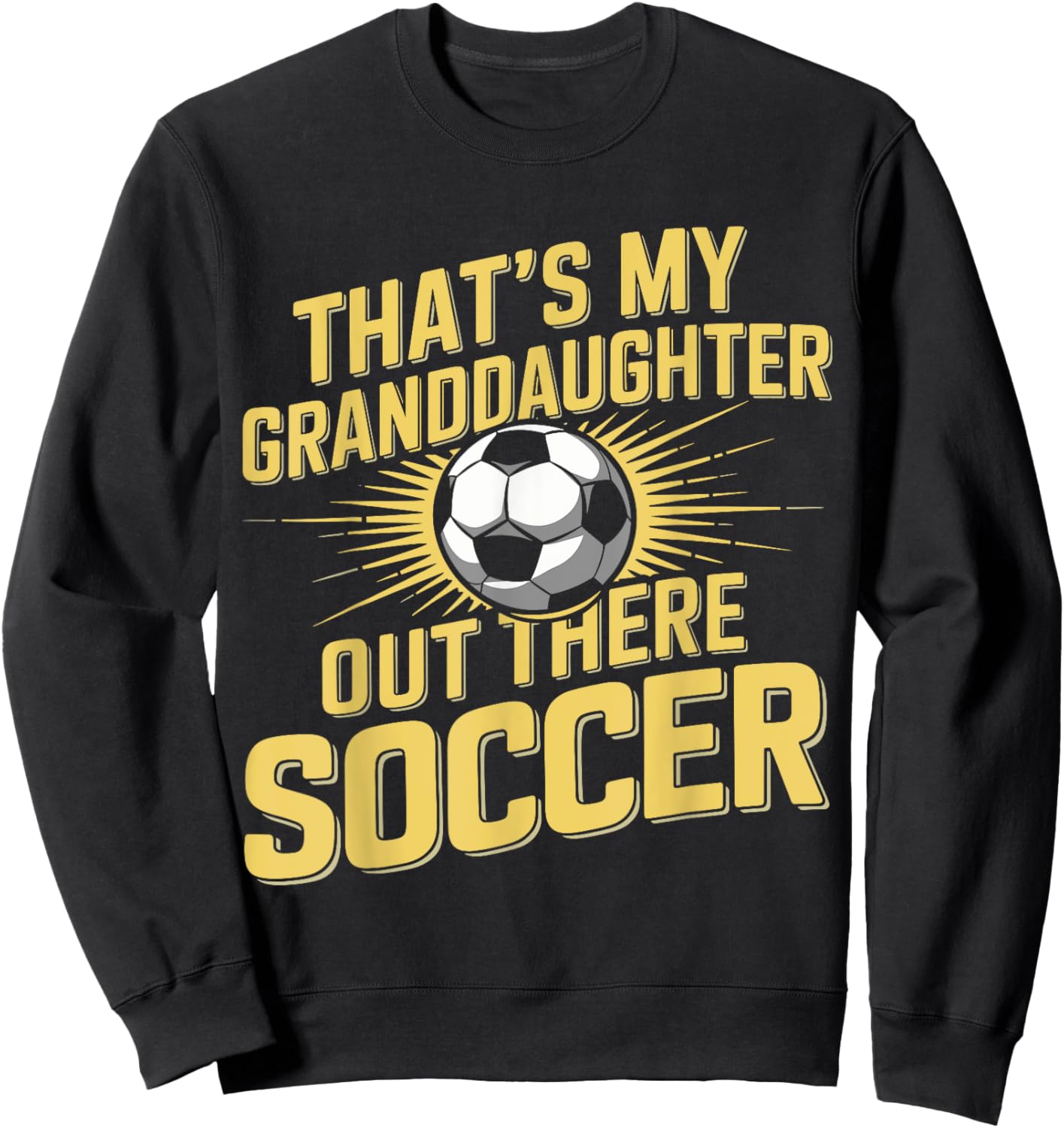 That's My Grand Daughter There Soccer Apparel Outfit Sweatshirt - Sweatshirt | Black