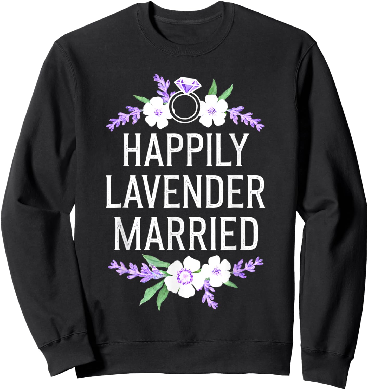 Happily Lavender Married Marriage Gay Heterosexual Friends Sweatshirt - Sweatshirt | Black
