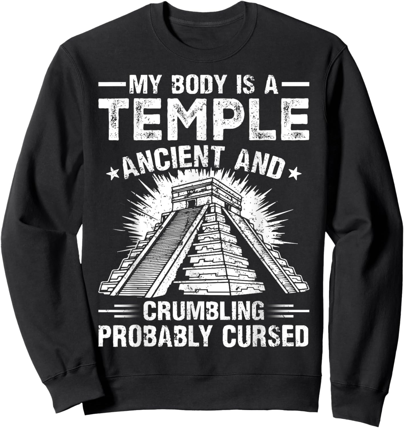 My Body Is a Temple Ancient and Crumbling Probably Cursed Sweatshirt - Sweatshirt | Black