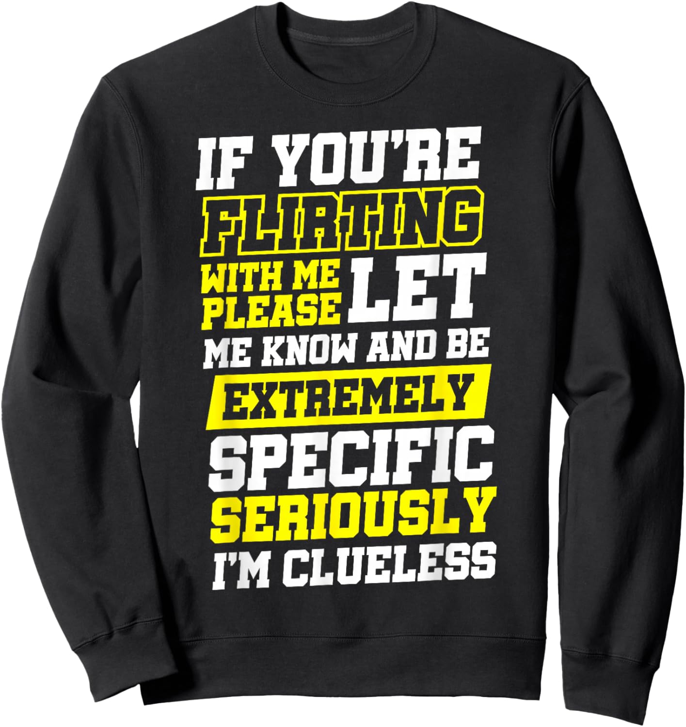 If You're Flirting With Me Please Let Me Know , Small, Black Sweatshirt - Sweatshirt | Black