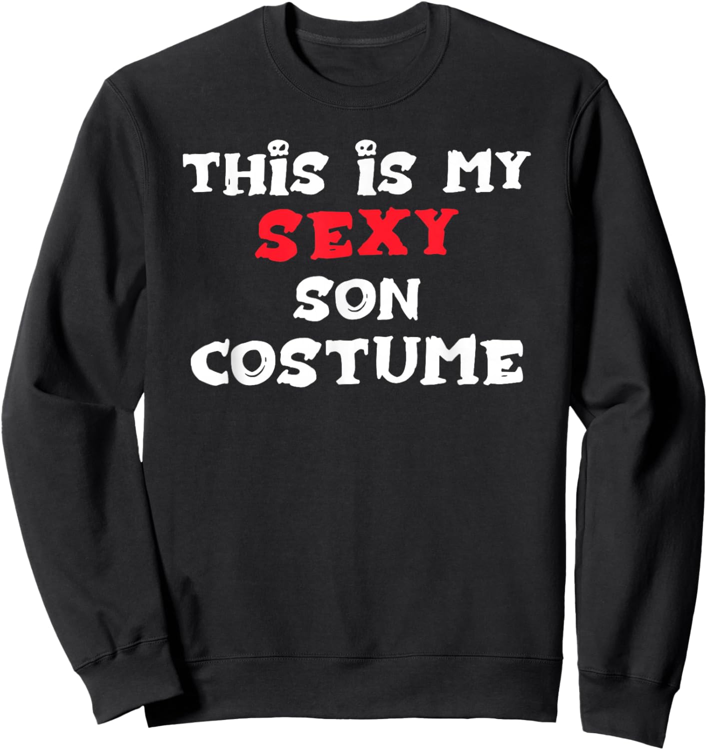 This is My Sexy Son Costume Halloween Simple Costume SONS Sweatshirt - Sweatshirt | Black