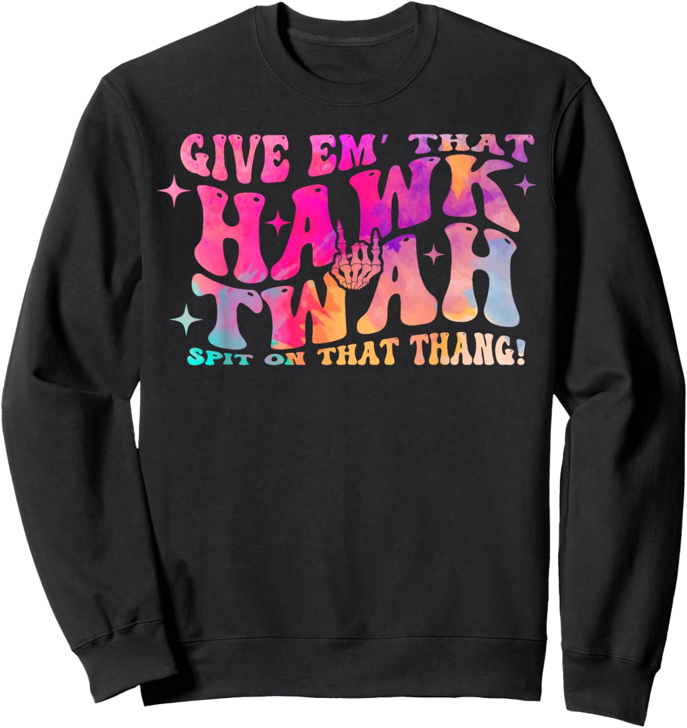 Give them That Hawk Tuah Spit on that thing Sweatshirt - Sweatshirt | Black