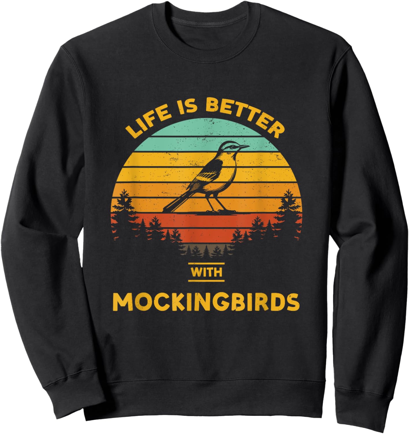 Life is Better with Mockingbird Retro Vintage Design Sweatshirt - Sweatshirt | Black