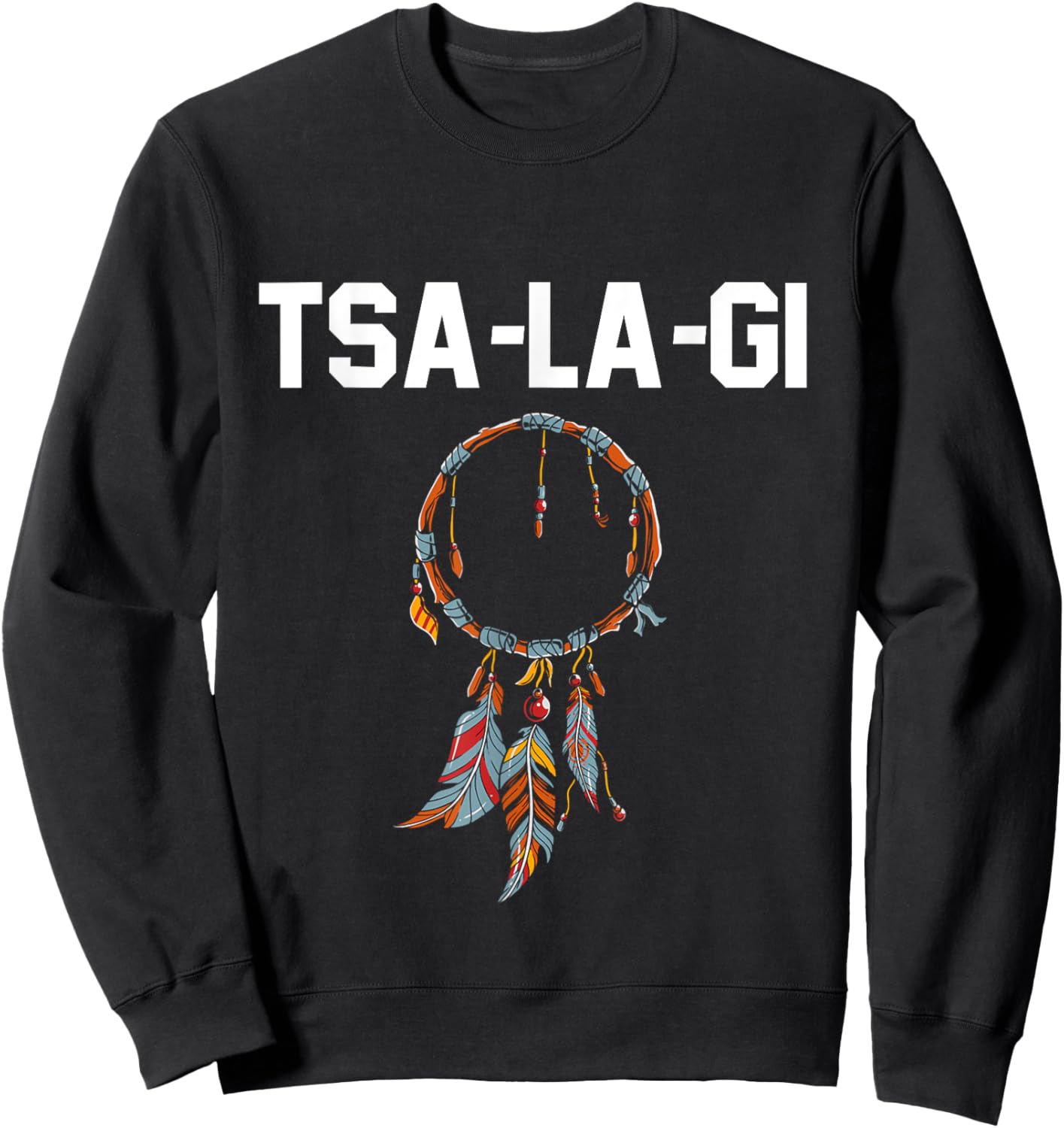 Tsa-la-gi Proud Cherokee Native American Indigenous Sweatshirt - Sweatshirt | Black