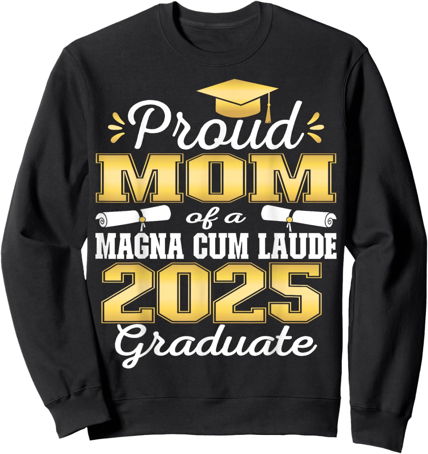 Proud Mom 2025 Magna Cum Laude Class 2025 Graduate Sweatshirt - Sweatshirt | Black