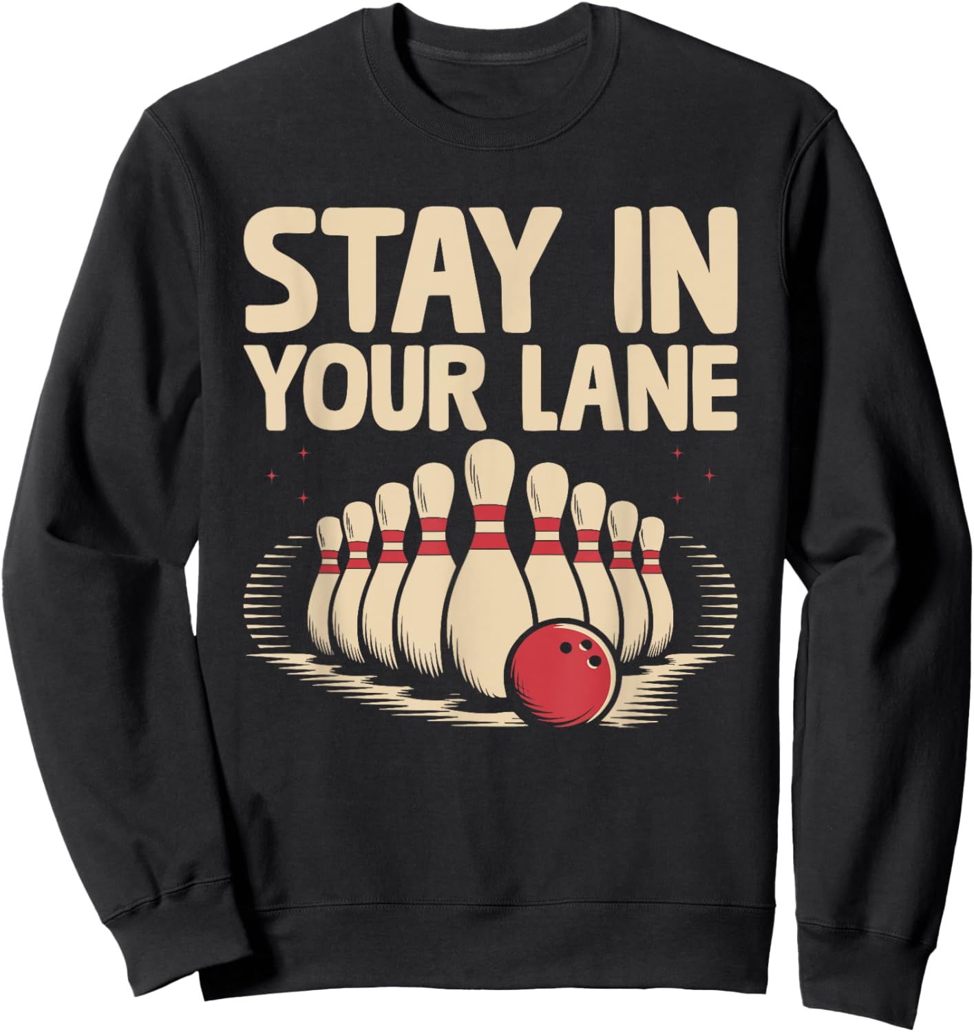 Stay In Your lane Bowler Bowling Tenpin Sweatshirt - Sweatshirt | Black