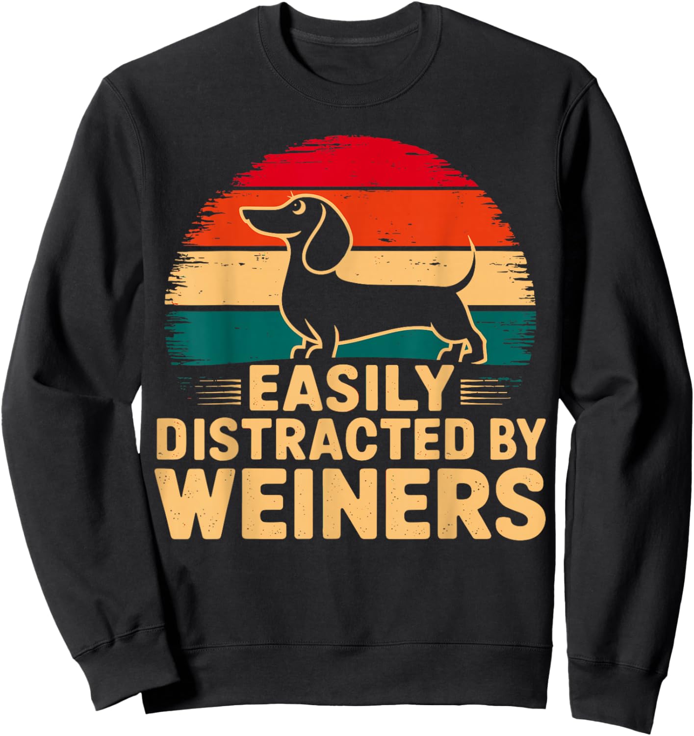 Easily Distracted by Weiners Dachshund Dog Sweatshirt - Sweatshirt | Black