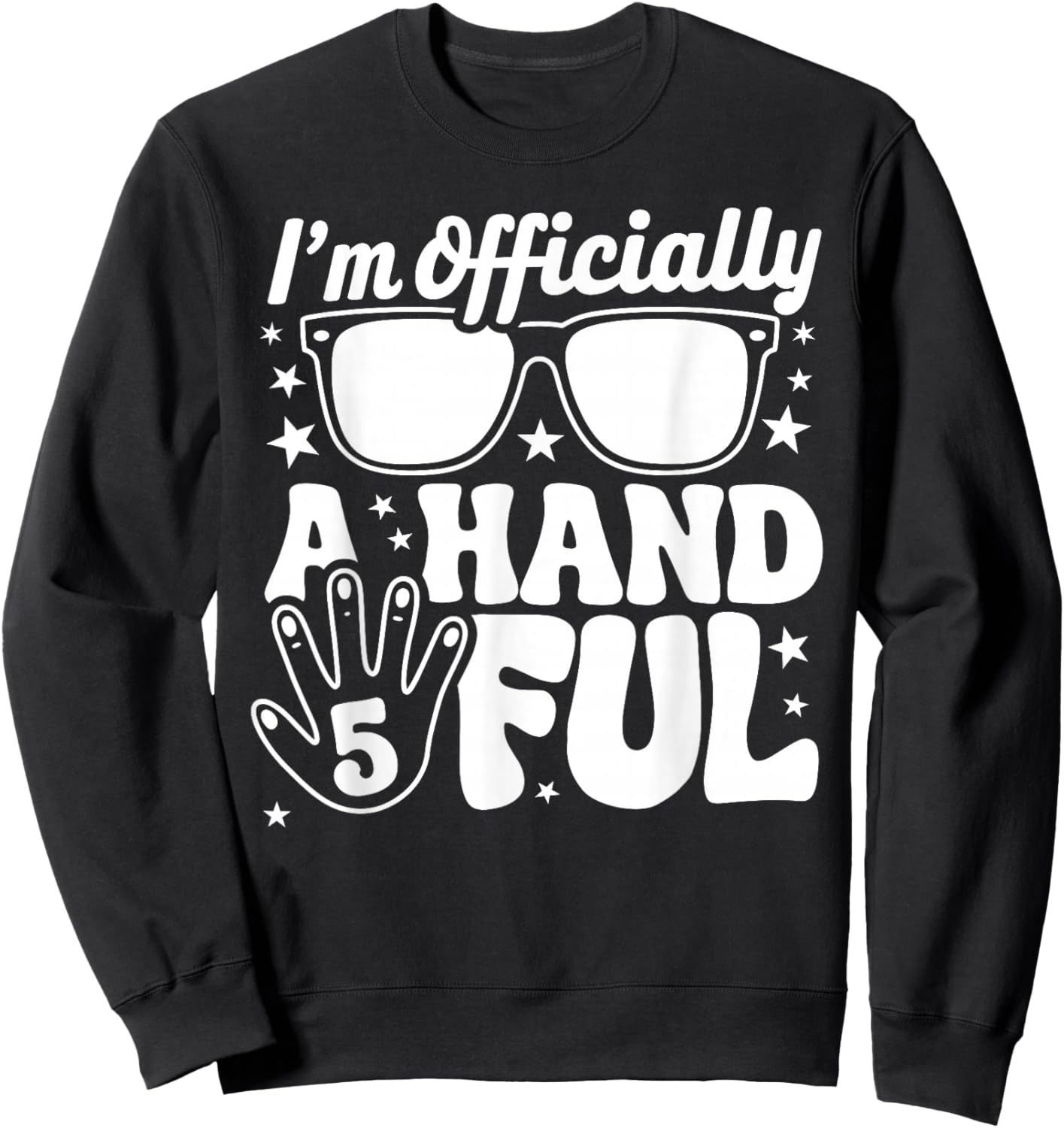 Kids I'm Officially A Handful Five 5th Birthday Boys Kid 5 Sweatshirt - Sweatshirt | Black