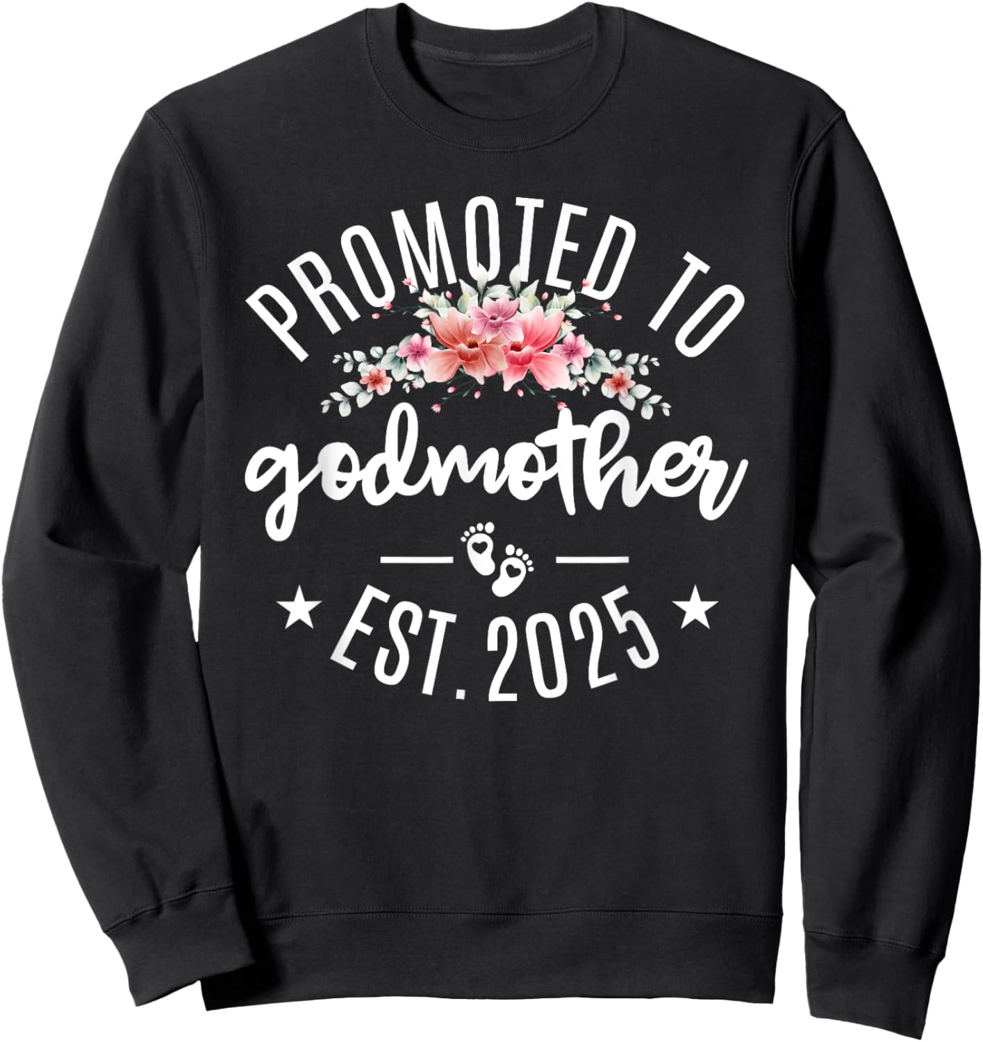 Promoted To Godmother 2025 Flower First Time New Grandma Sweatshirt - Sweatshirt | Black