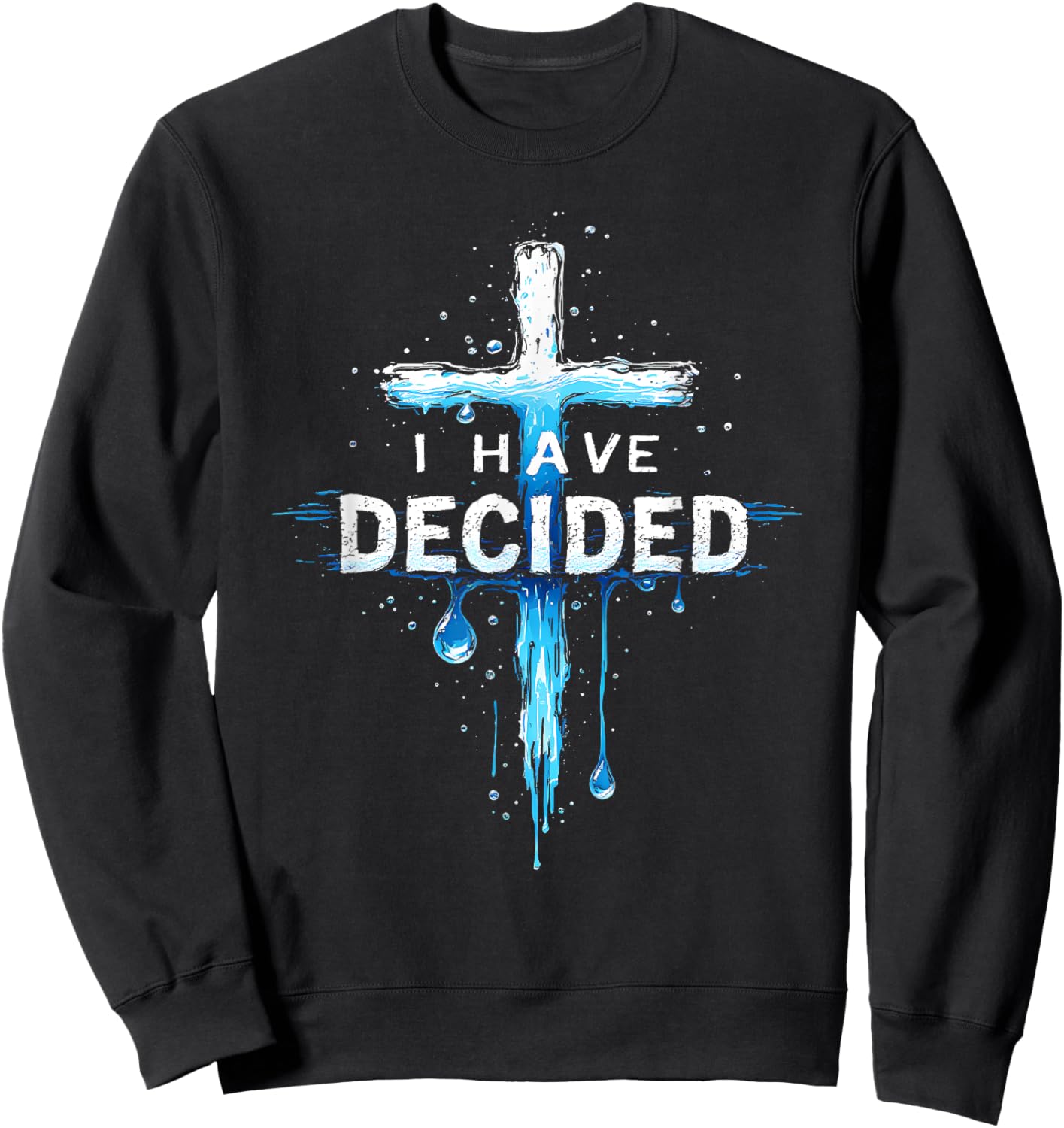 I Have Decided To Follow Jesus Baptism Water Cross Sweatshirt - Sweatshirt | Black