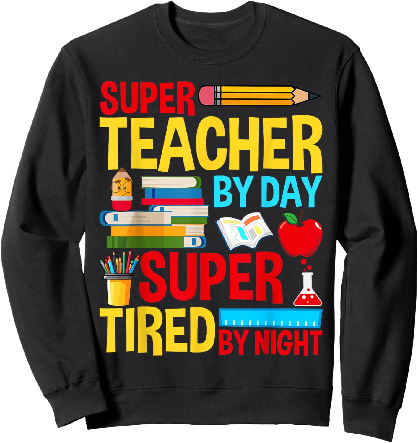 Super Teacher By Day Super Tired By Night Superhero Teacher Sweatshirt - Sweatshirt | Black