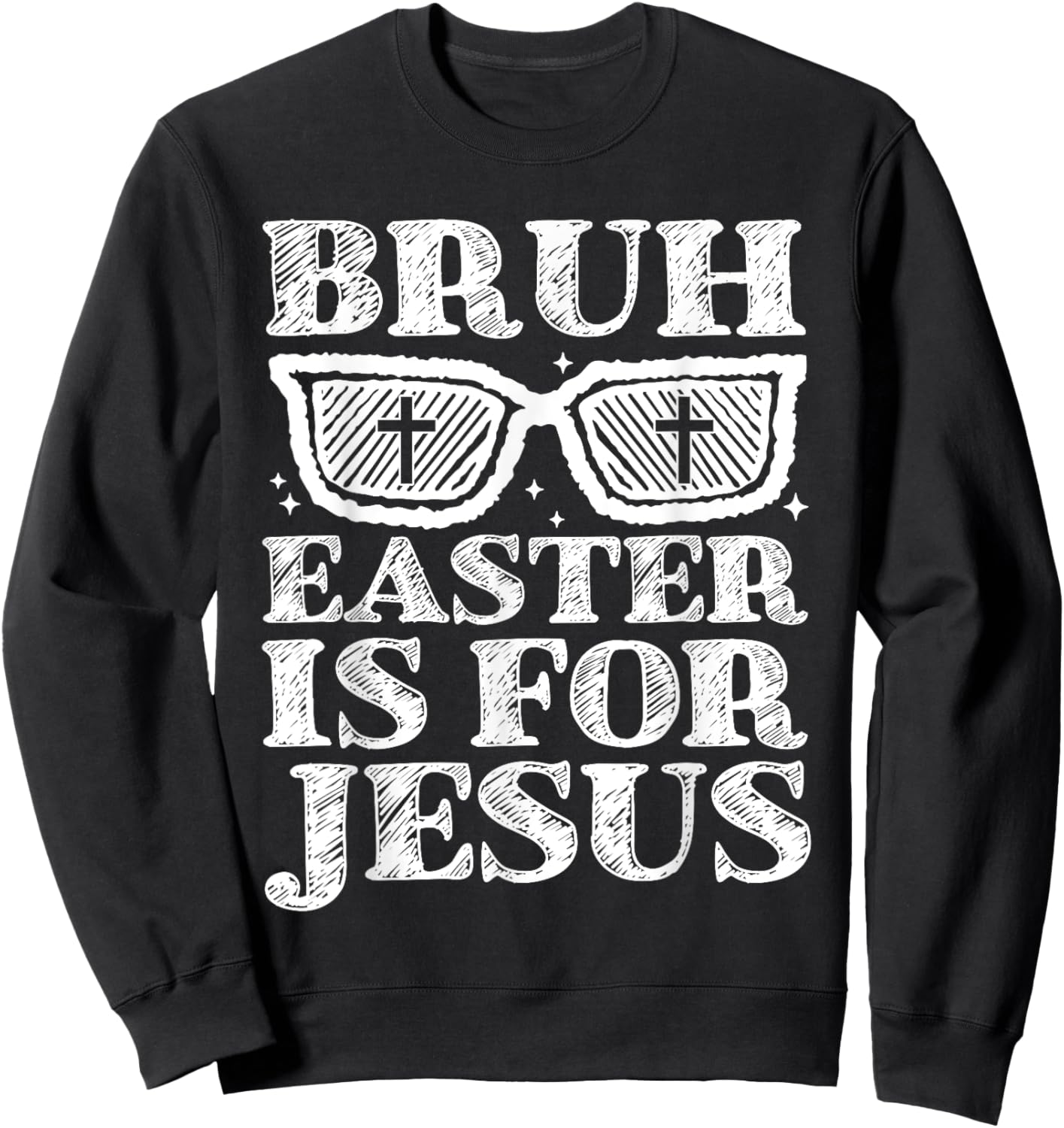 Bruh Easter Is For Jesus Bunny Rabbit Religious Christian Sweatshirt - Sweatshirt | Black