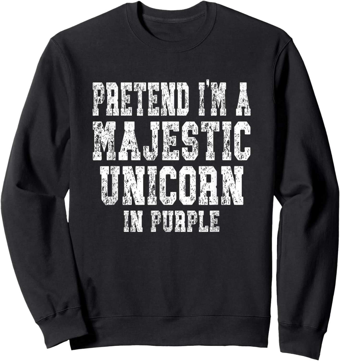 Pretend I'm A Pretend I'm A Majestic Unicorn in Purple Sweatshirt - Sweatshirt | Black