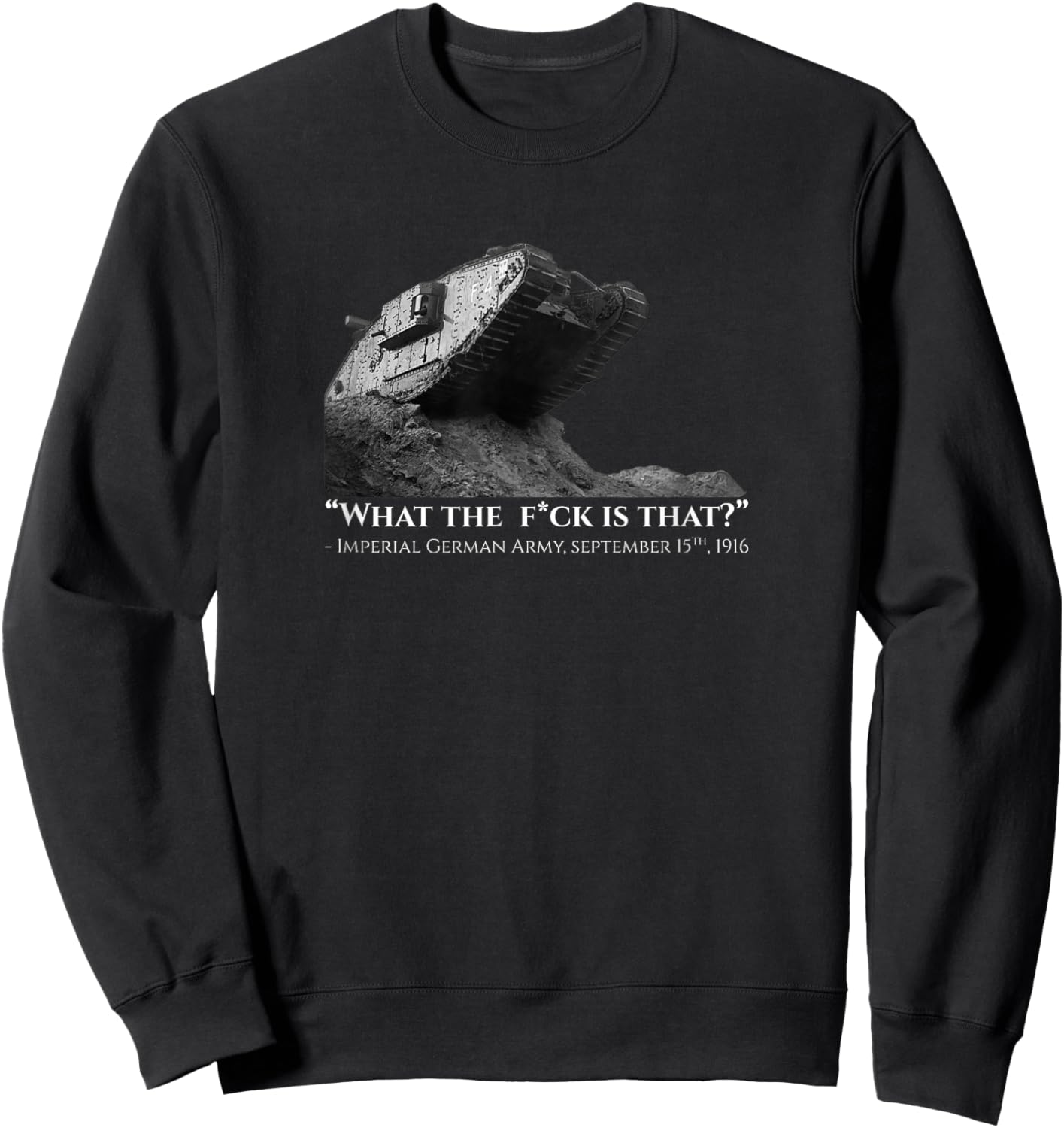 Funny First World War Meme - Landship - Military History Sweatshirt - Sweatshirt | Black