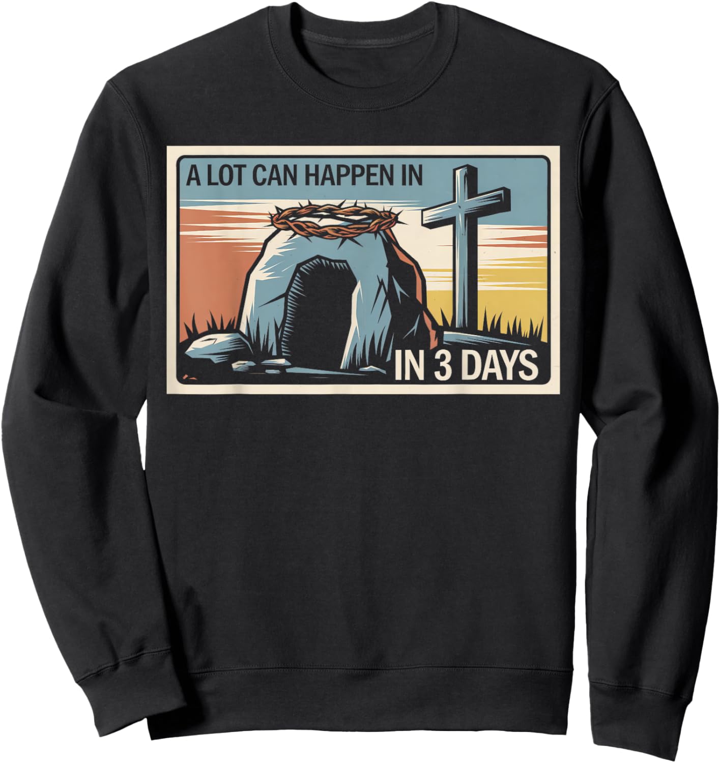 A Lot Can Happen In 3 Days Easter Religious Women Men Kids Sweatshirt - Sweatshirt | Black
