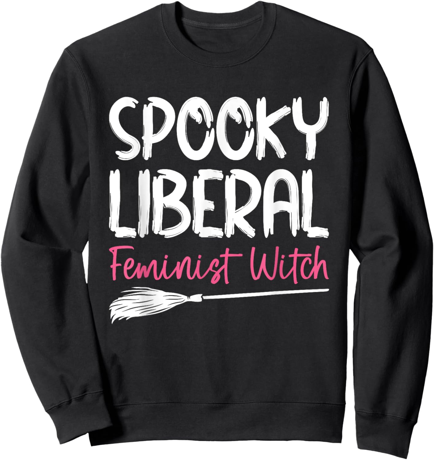 Spooky Liberal Feminist Witch Sweatshirt - Sweatshirt | Black
