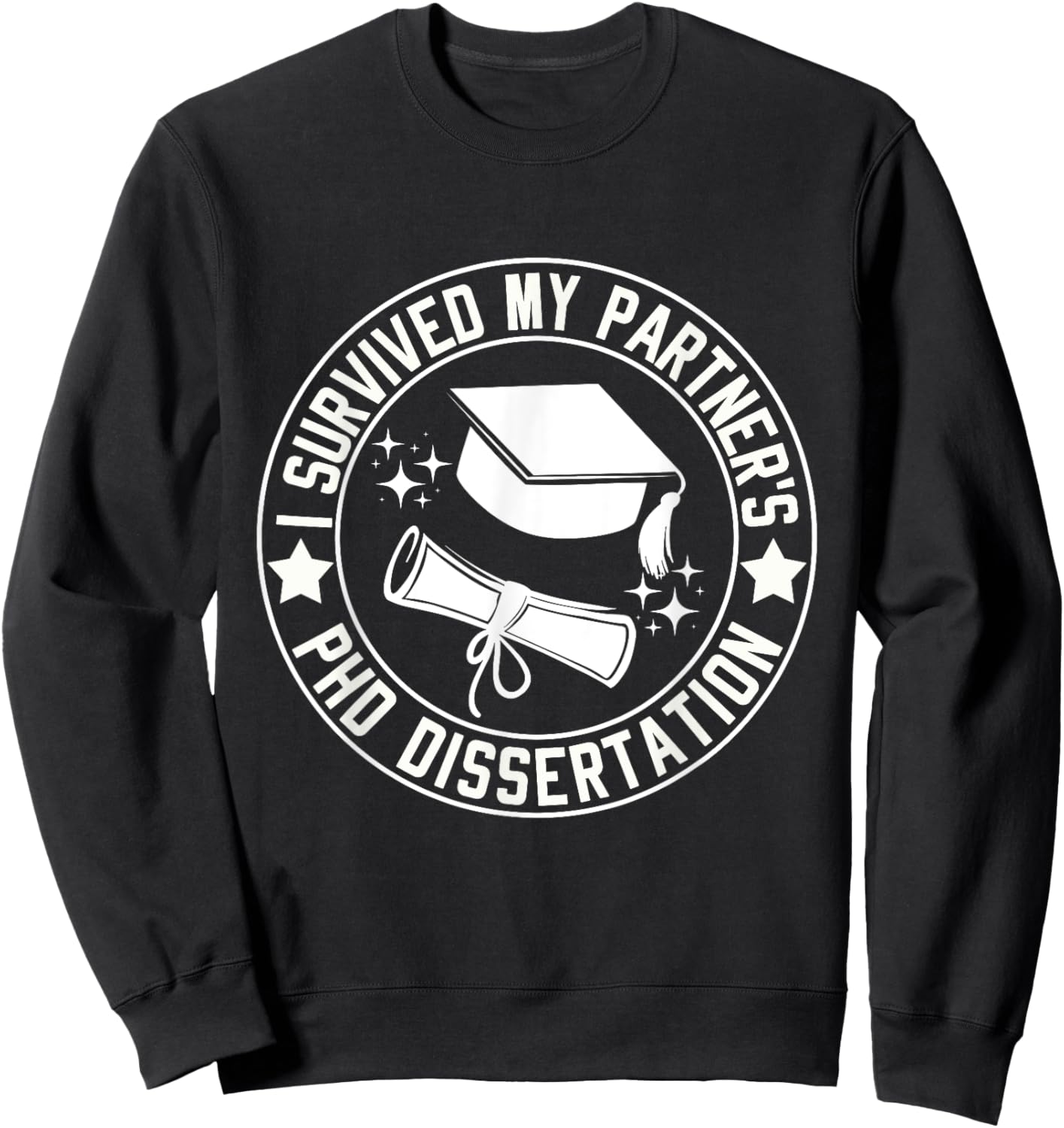I Survived My Partner's PhD Dissertation Humor Graduation Sweatshirt - Sweatshirt | Black