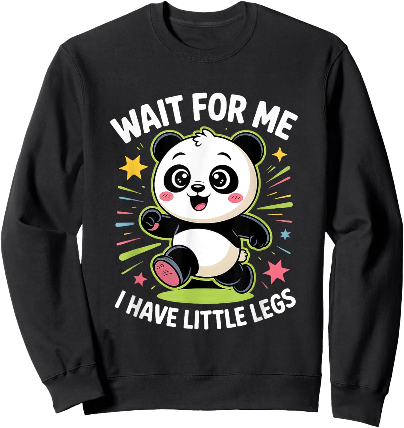 Wait for Me I Have Little Legs Cute Meme Panda Men Women Sweatshirt - Sweatshirt | Black