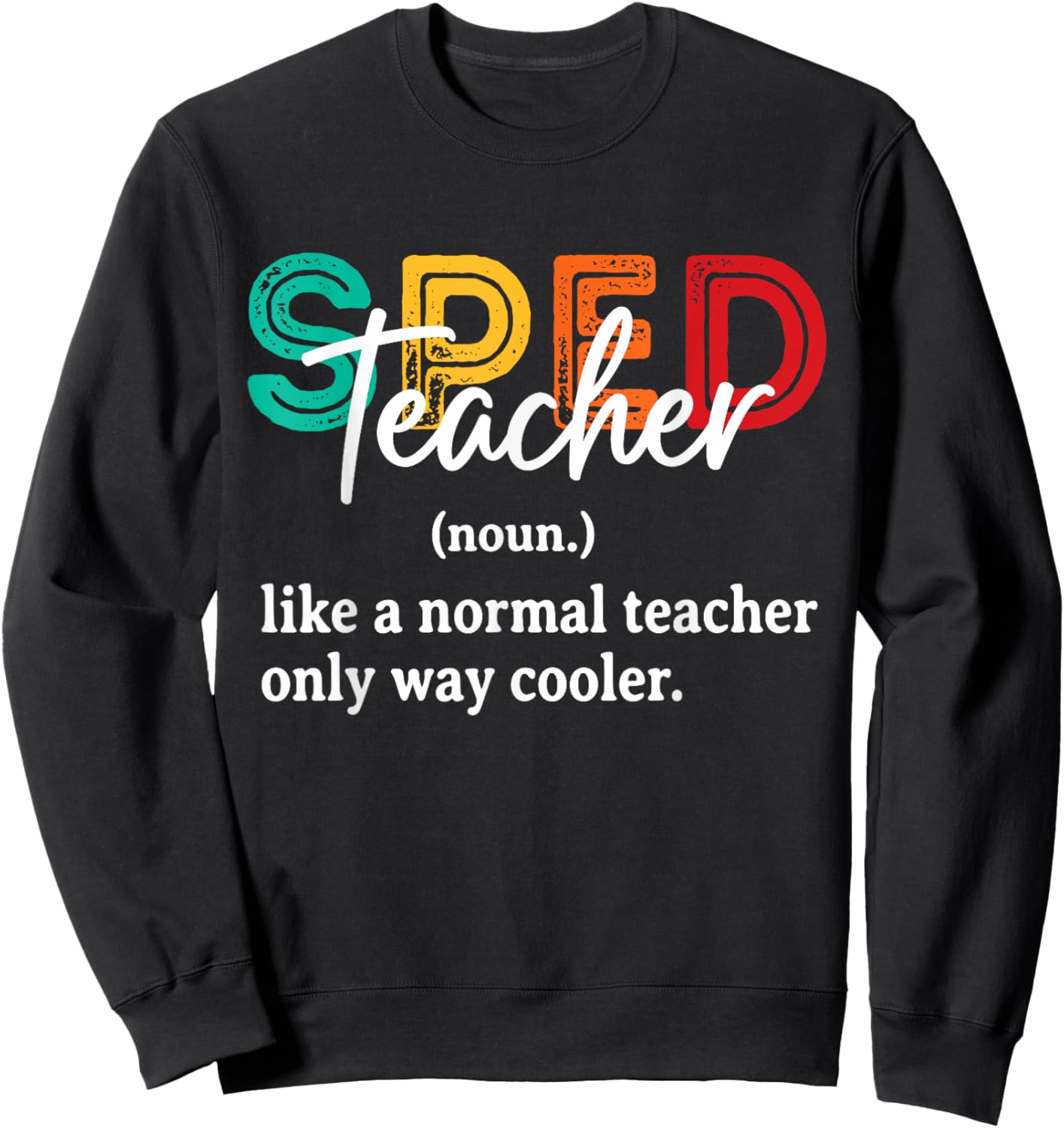 Funny Special Education Design Women SPED Teacher Sweatshirt - Sweatshirt | Black