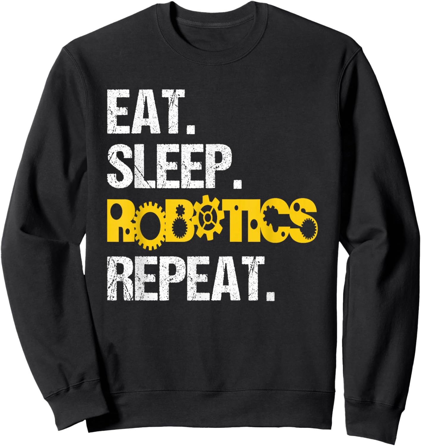 Robotics Eat Sleep Repeat Machine Engineer Robots Sweatshirt - Sweatshirt | Black