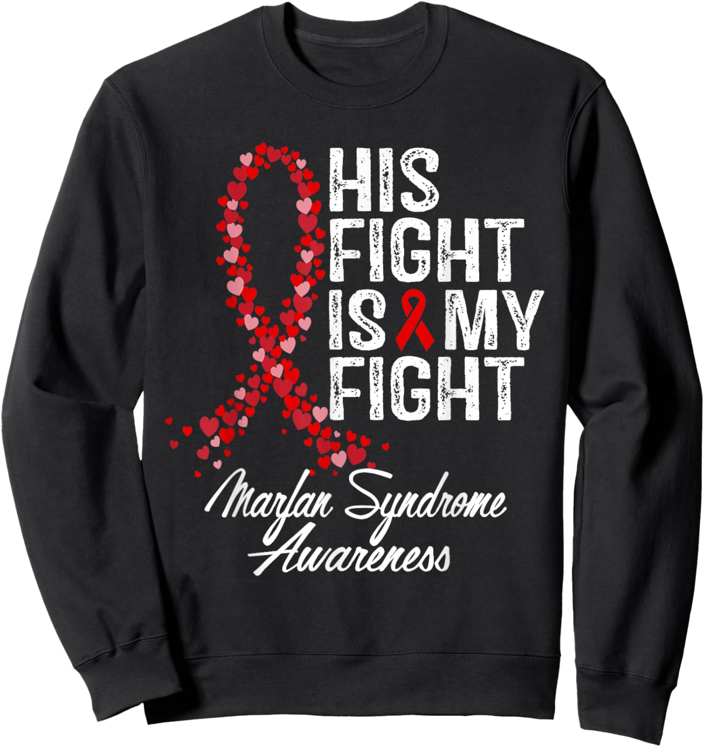 Marfan Syndrome Awareness His Fight Fighter Warrior Support Sweatshirt - Sweatshirt | Black