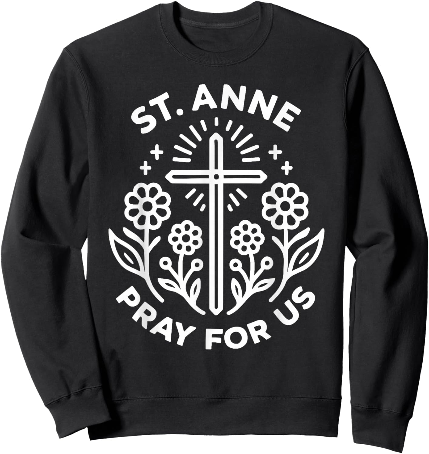 St. Anne Pray for Us Floral Christian Catholic Novena Sweatshirt - Sweatshirt | Black