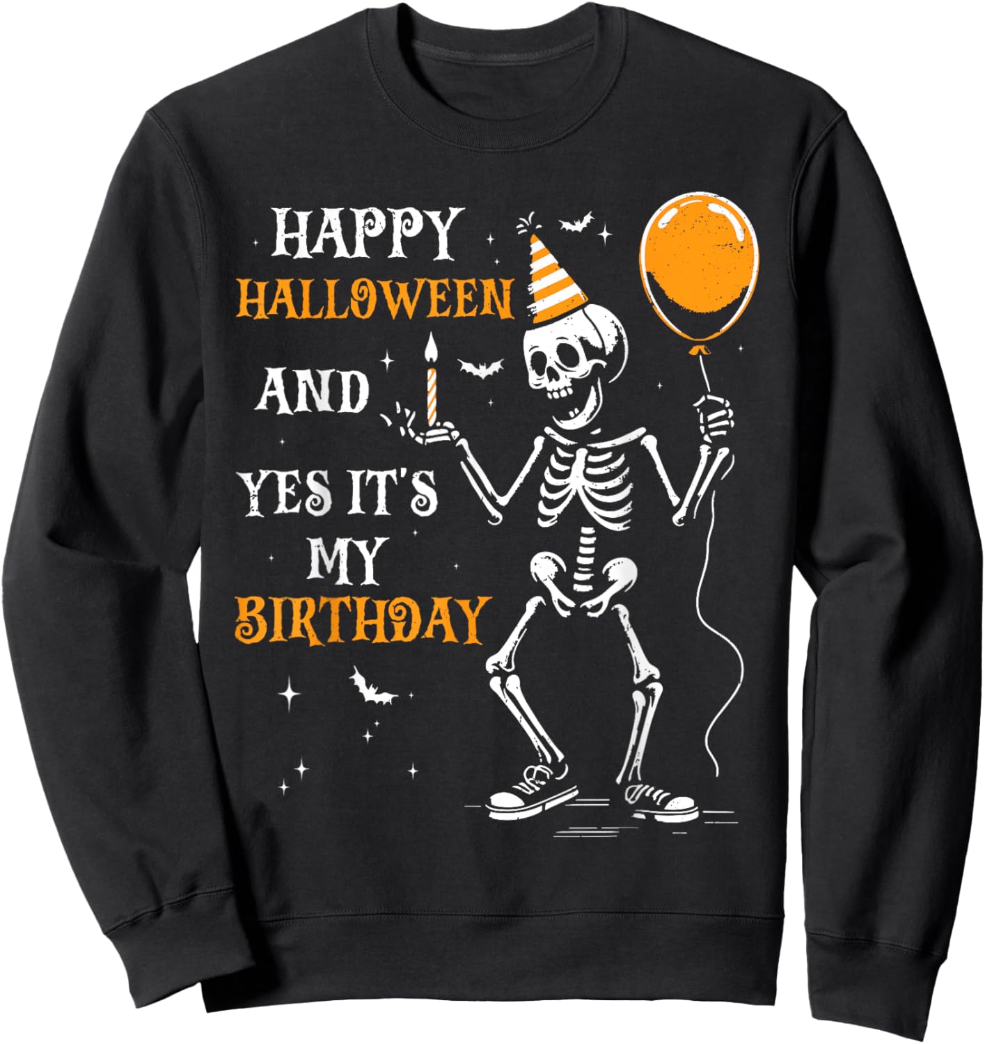 Skeleton Happy Halloween And Yes It's My Birthday October Sweatshirt - Sweatshirt | Black