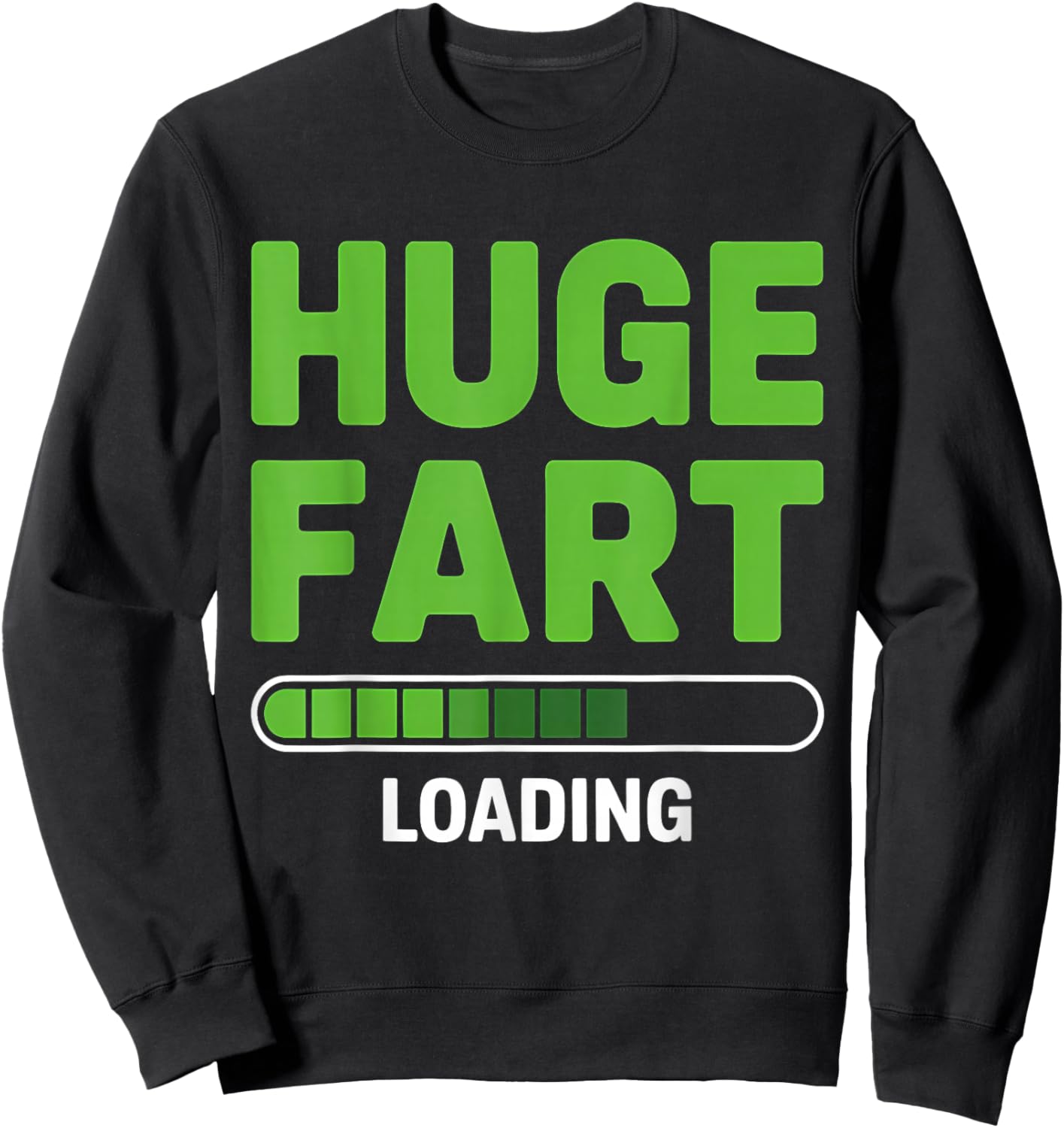 Huge Fart Loading Joke Humor Funny Farting Sweatshirt - Sweatshirt | Black