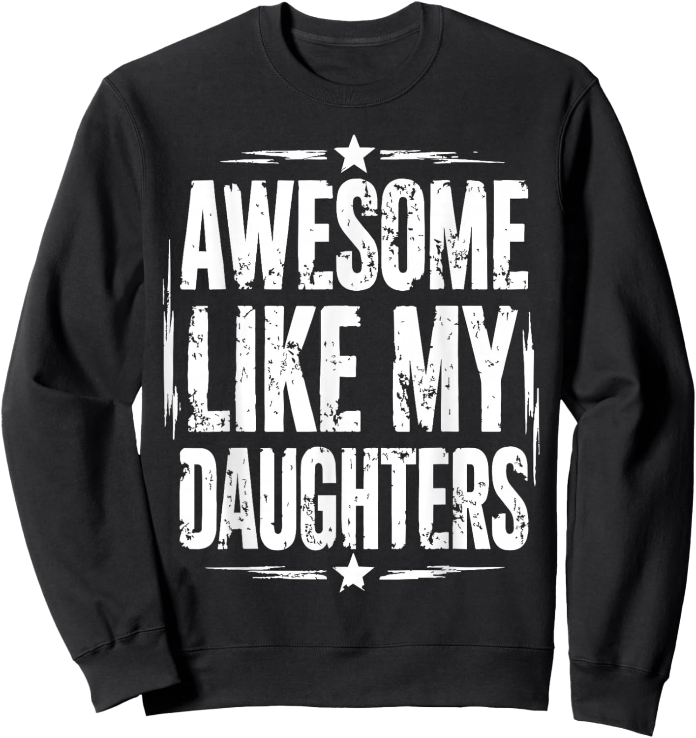 Awesome Like My Daughters Dad Fathers Day Birthday Funny Men Sweatshirt - Sweatshirt | Black