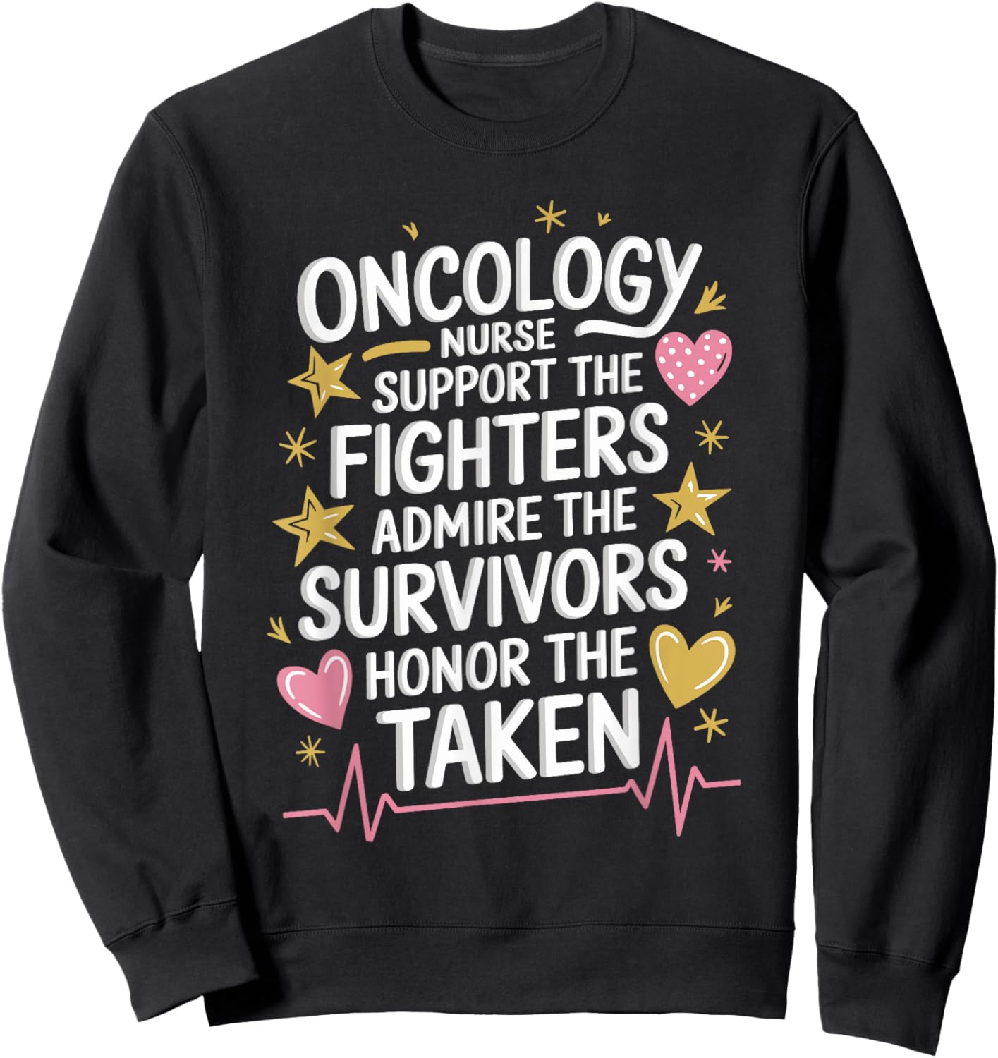 Oncology Nurse Quote for Oncology Nurse Squad OCN Nursing Sweatshirt - Sweatshirt | Black
