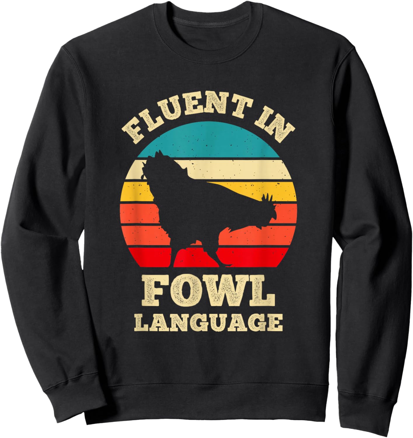 Fluent In Fowl Language Funny Chicken Foul Farmer Farm Sweatshirt - Sweatshirt | Black