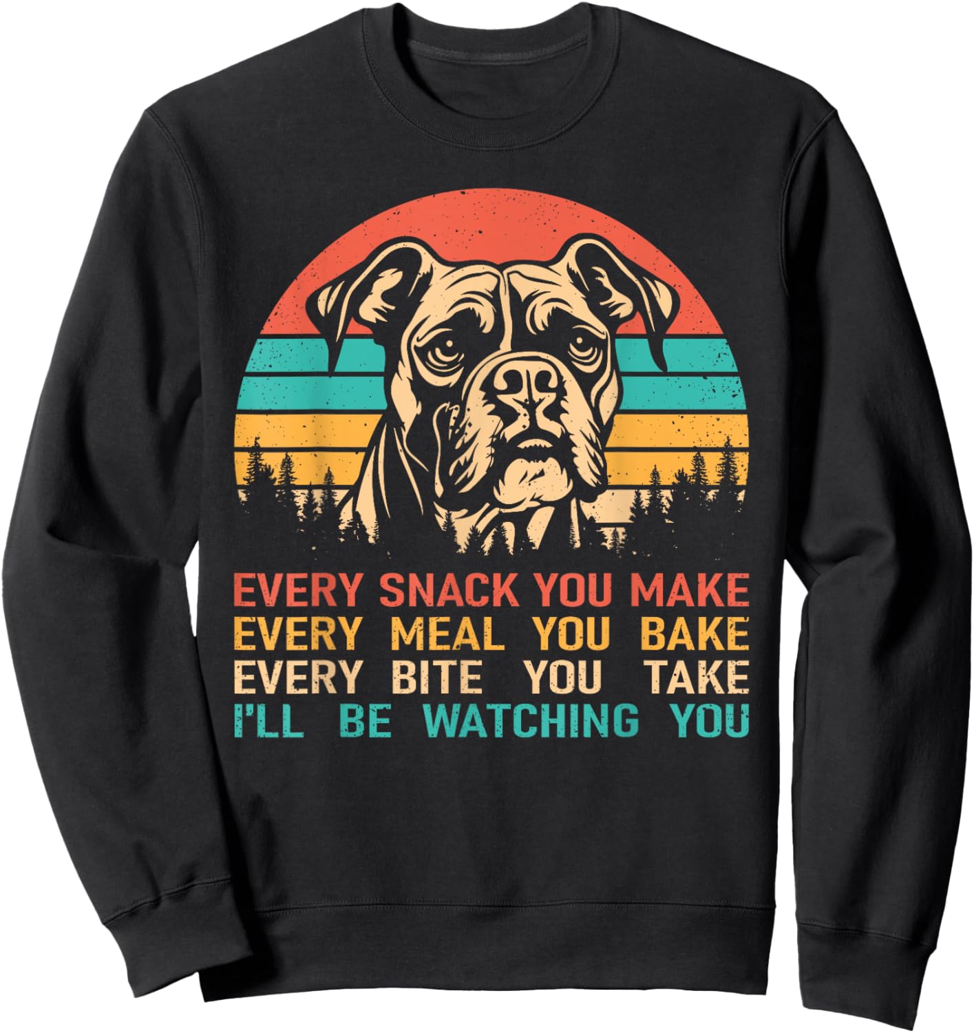 Retro Vintage Boxer Dog Every Snack You Make Sweatshirt - Sweatshirt | Black
