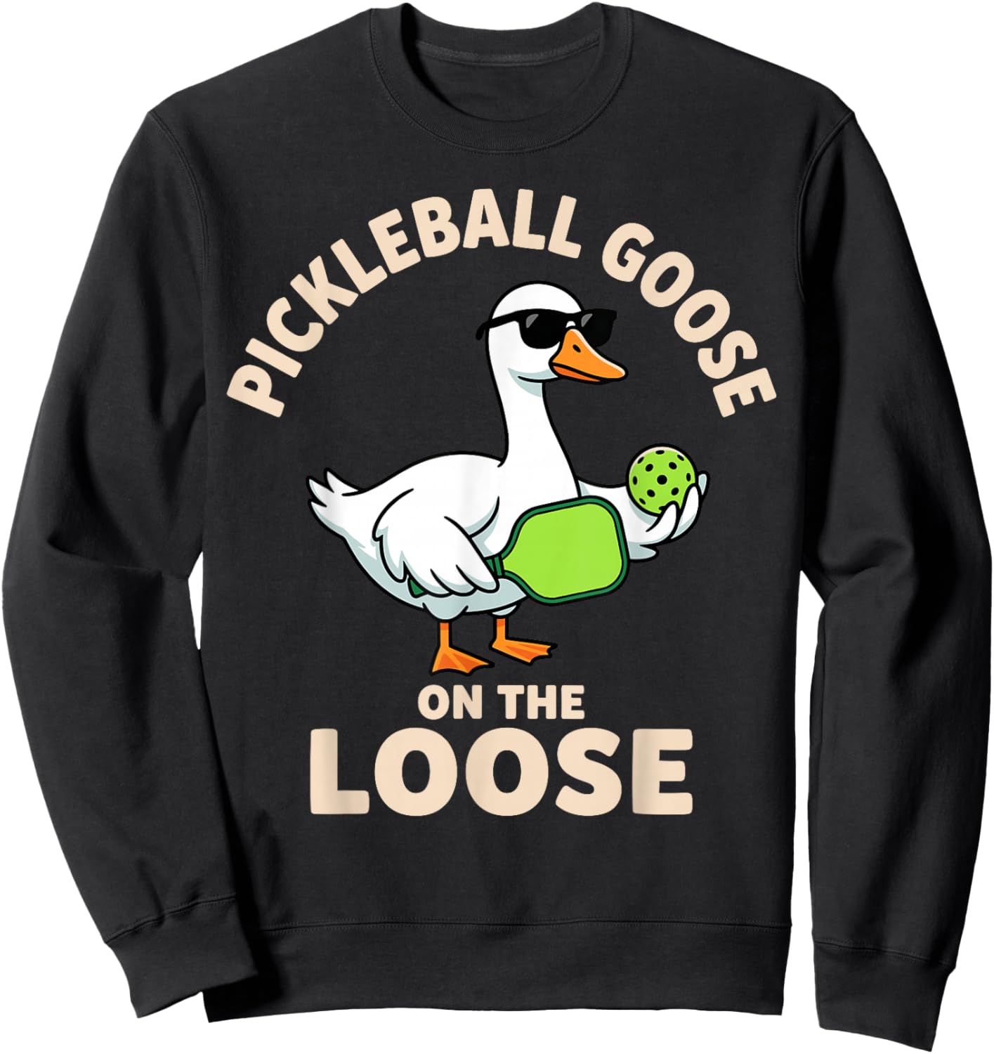 Pickleball Goose On The Loose Funny Goose Sweatshirt - Sweatshirt | Black