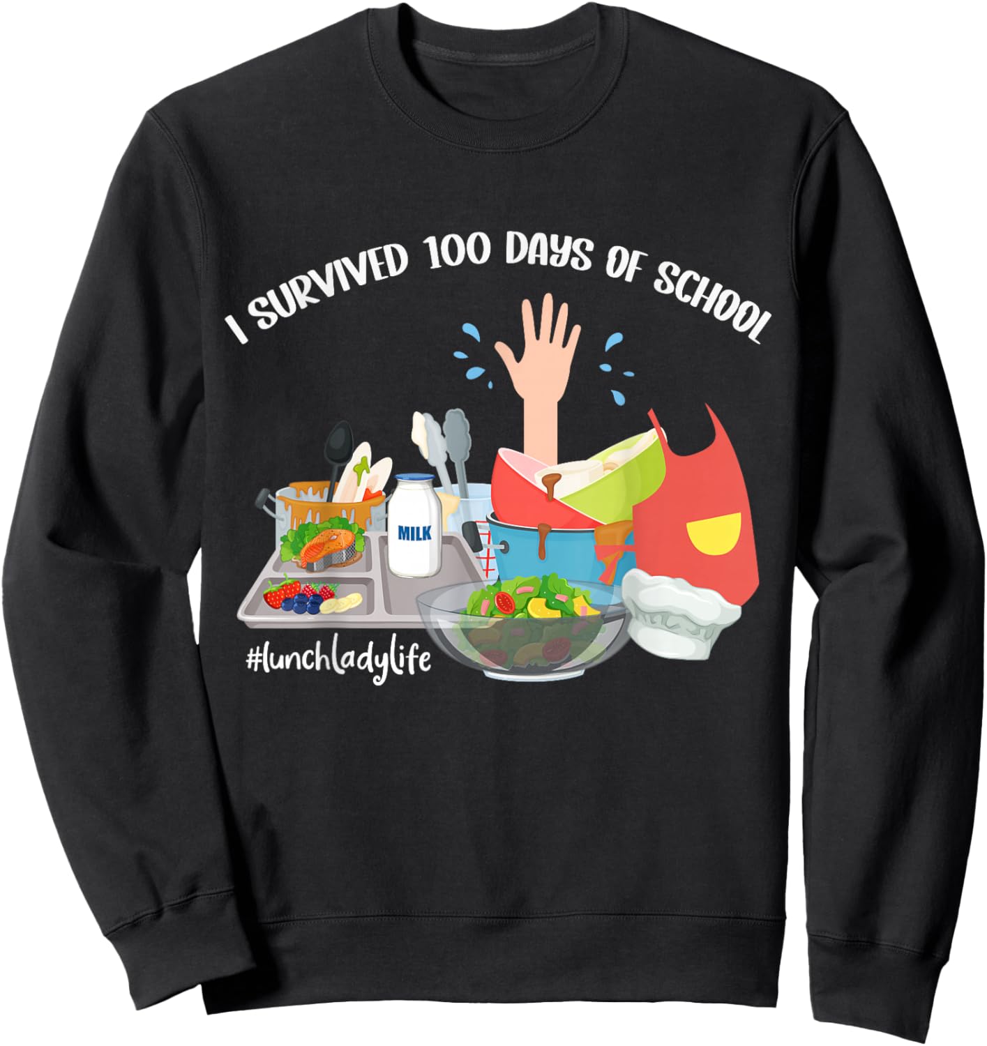 I Survived 100 Days of School funny Lunch Lady Cafeteria Sweatshirt - Sweatshirt | Black