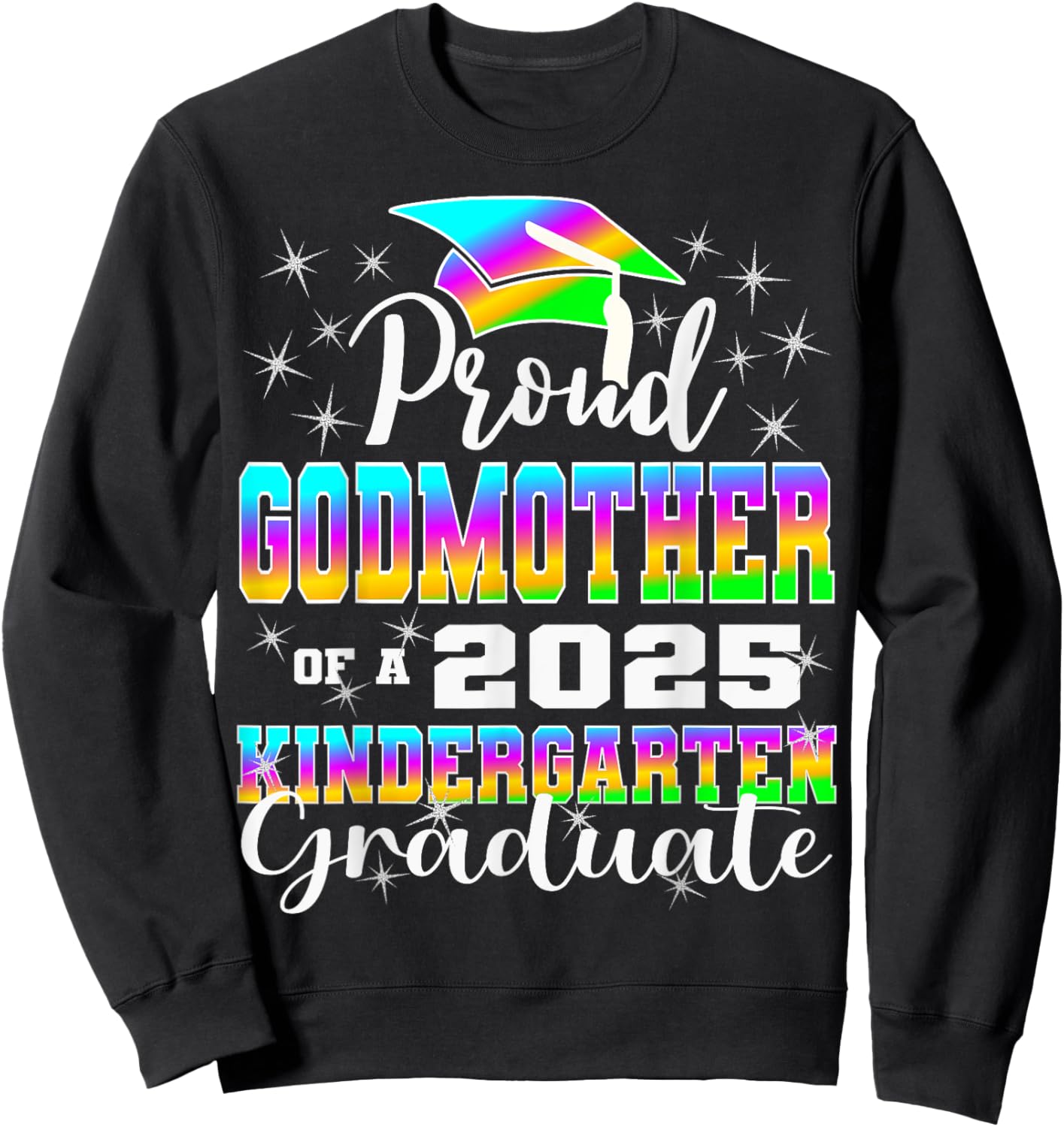 Proud Godmother of Kindergarten Graduate 2025 Graduation Sweatshirt - Sweatshirt | Black