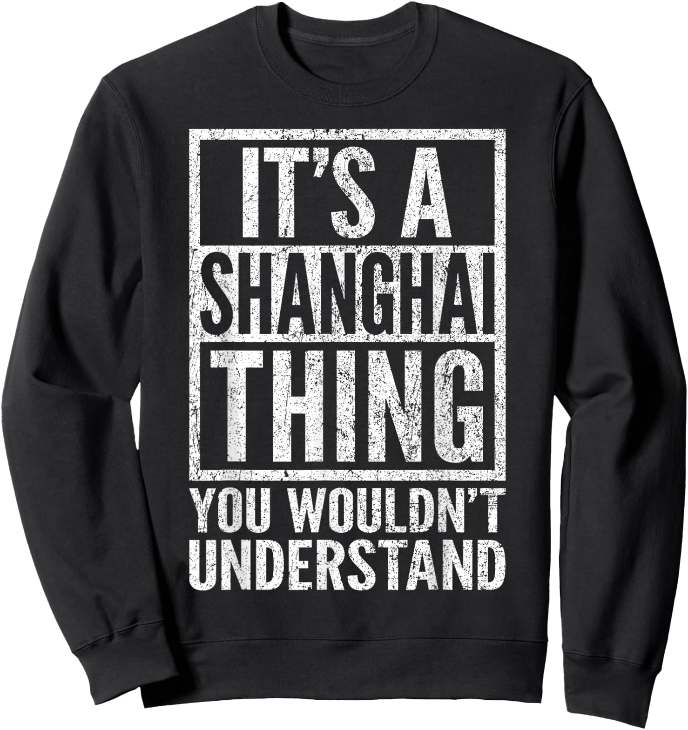 A Shanghai Thing You Wouldn't Understand - Shanghai's Saying Sweatshirt - Sweatshirt | Black