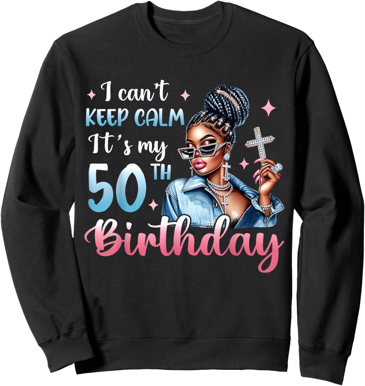I Can't Keep Calm It's My 50th Birthday Black Afro Women Sweatshirt - Sweatshirt | Black