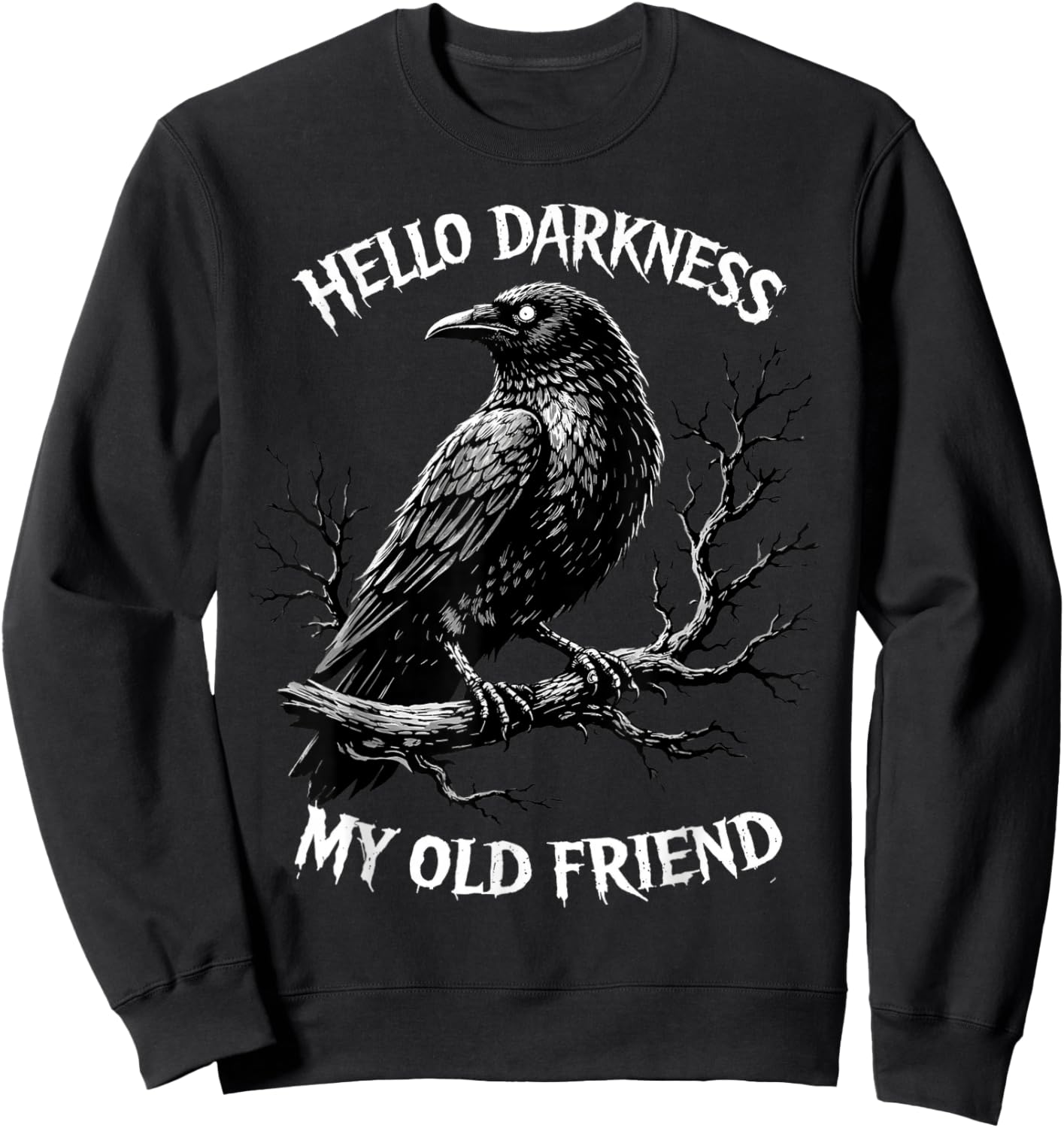 Hello Darkness My Old Friend Crow Lover Funny Gothic Raven Sweatshirt - Sweatshirt | Black