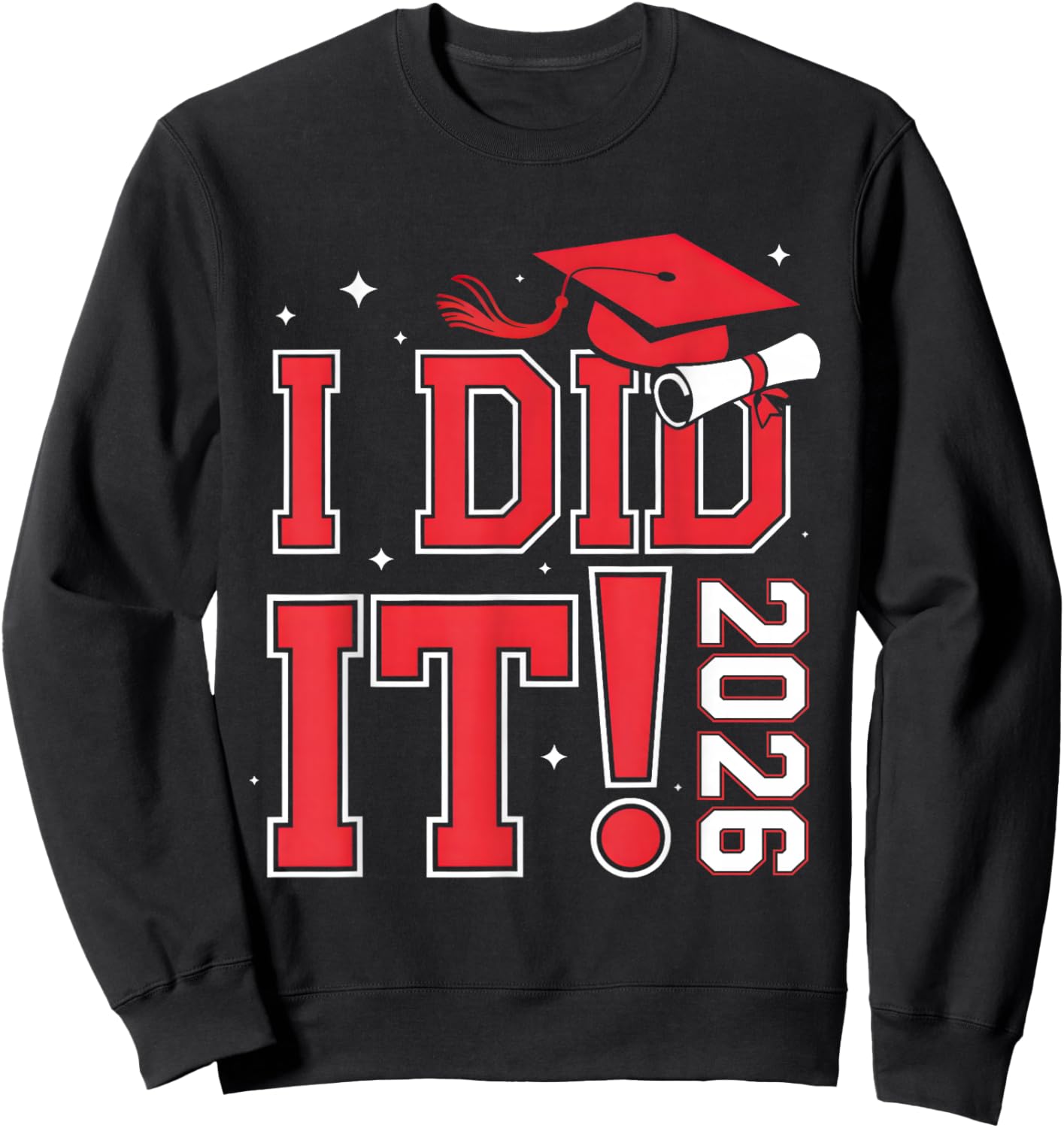 I Did It Graduation 2026 Graduate Class of 2026 Senior 2026 Sweatshirt - Sweatshirt | Black