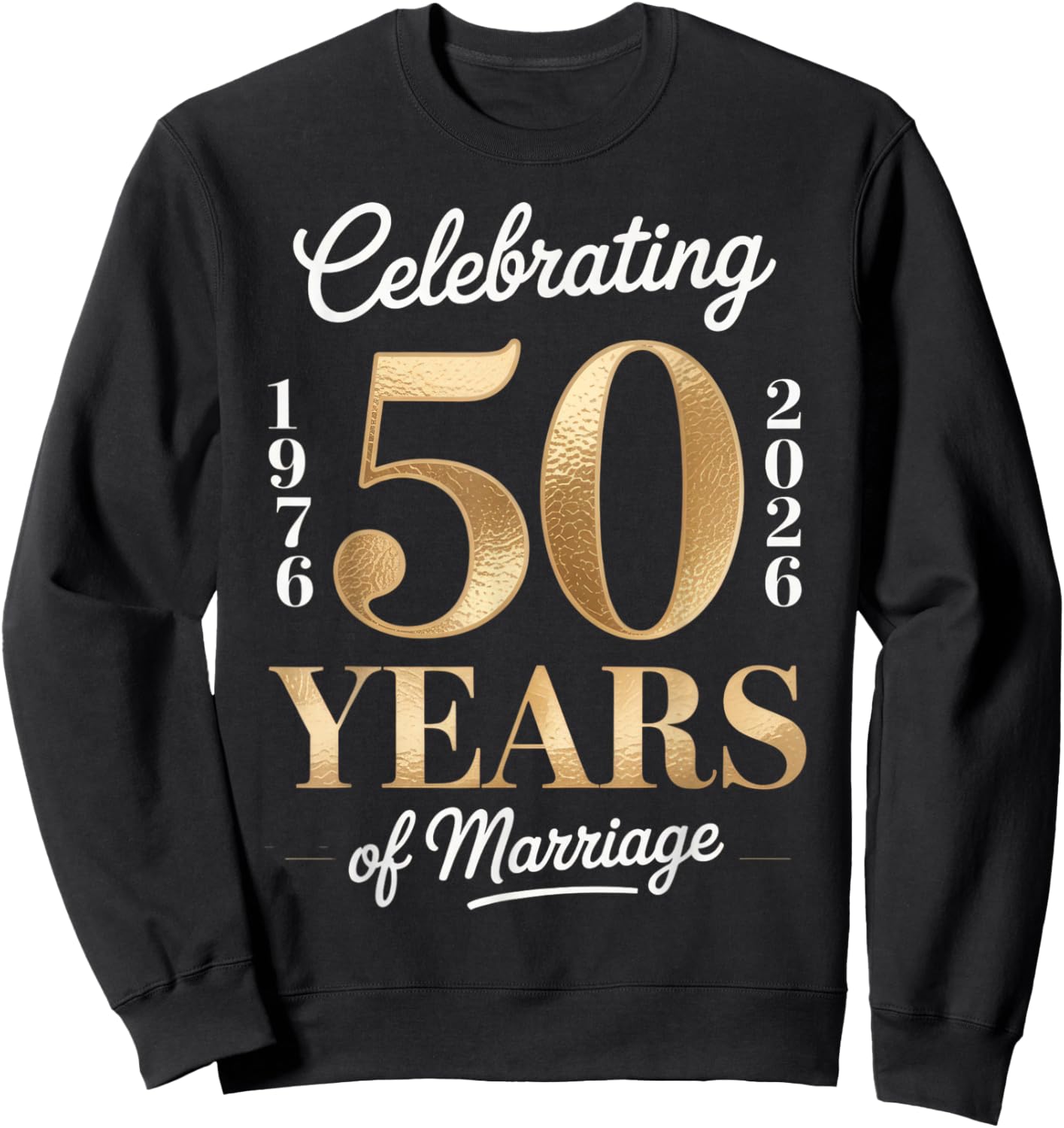 Celebrating 50 Years of Marriage Anniversary 1976 2026 Sweatshirt - Sweatshirt | Black
