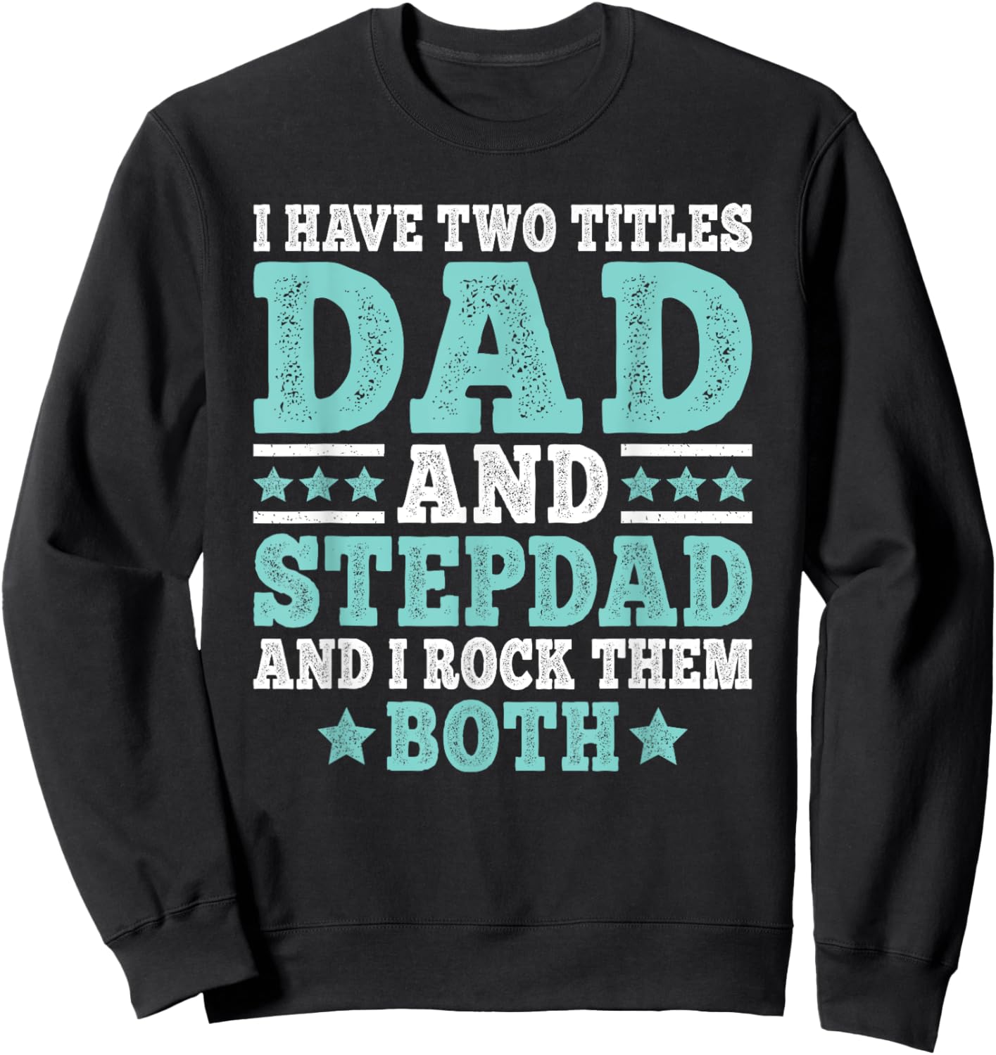 I Have Two Titles Dad And Stepdad Funny Stepfather Step Dad Sweatshirt - Sweatshirt | Black