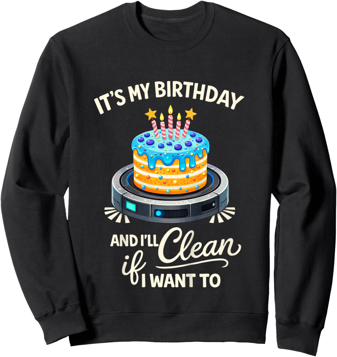 Robot Vacuum Birthday Party It's My Birthday & I'll Clean Sweatshirt - Sweatshirt | Black