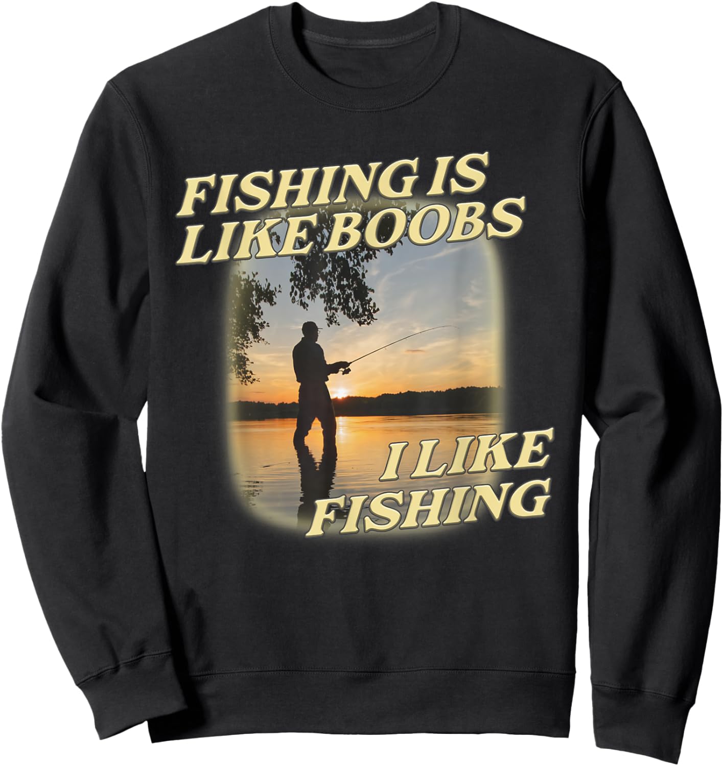Fishing Is Like Boobs I Like Fishing Angling Lover Sweatshirt - Sweatshirt | Black