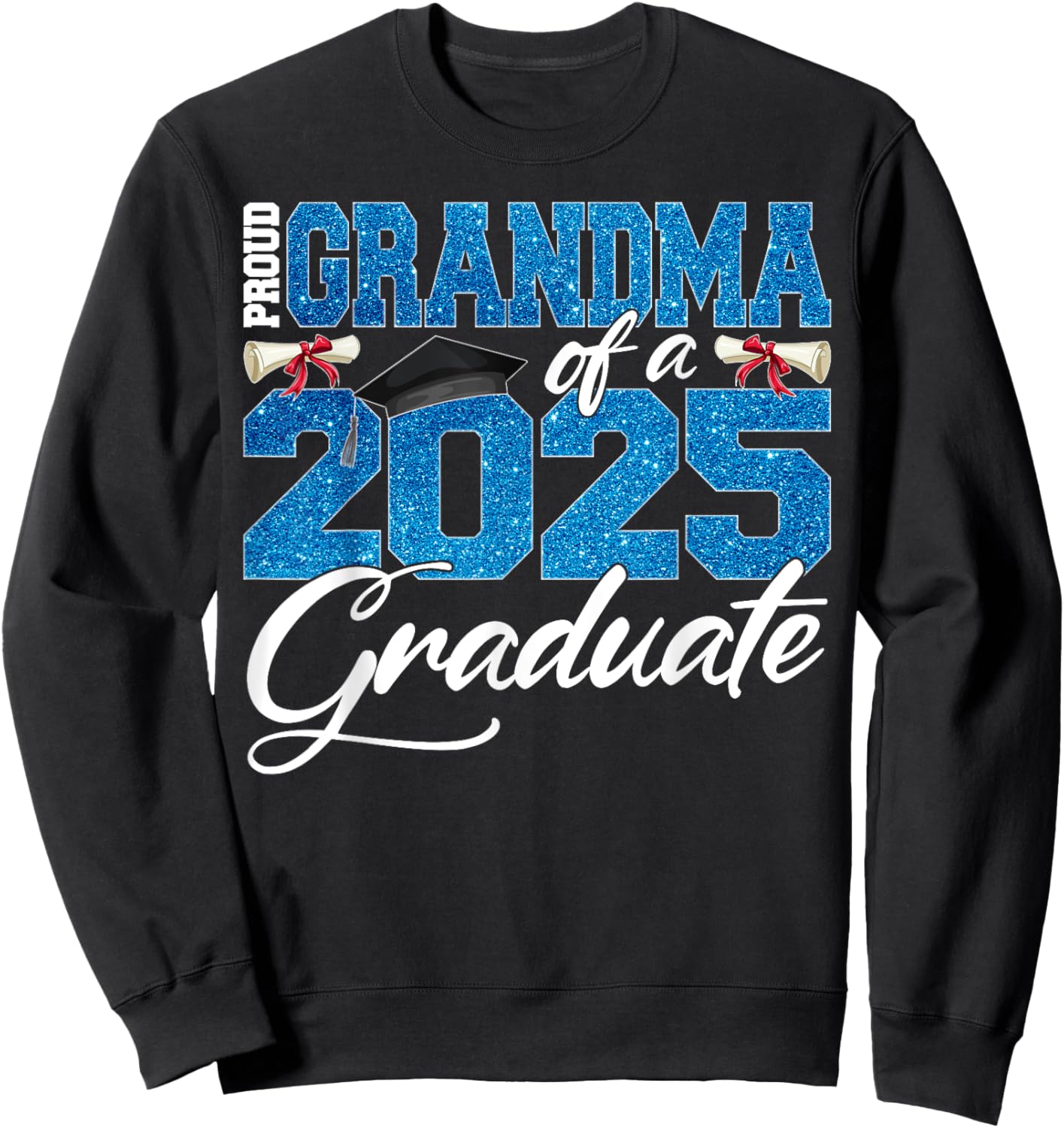 Proud Grandma Of A Class Of 2025 Senior Graduate Men Women Sweatshirt - Sweatshirt | Black