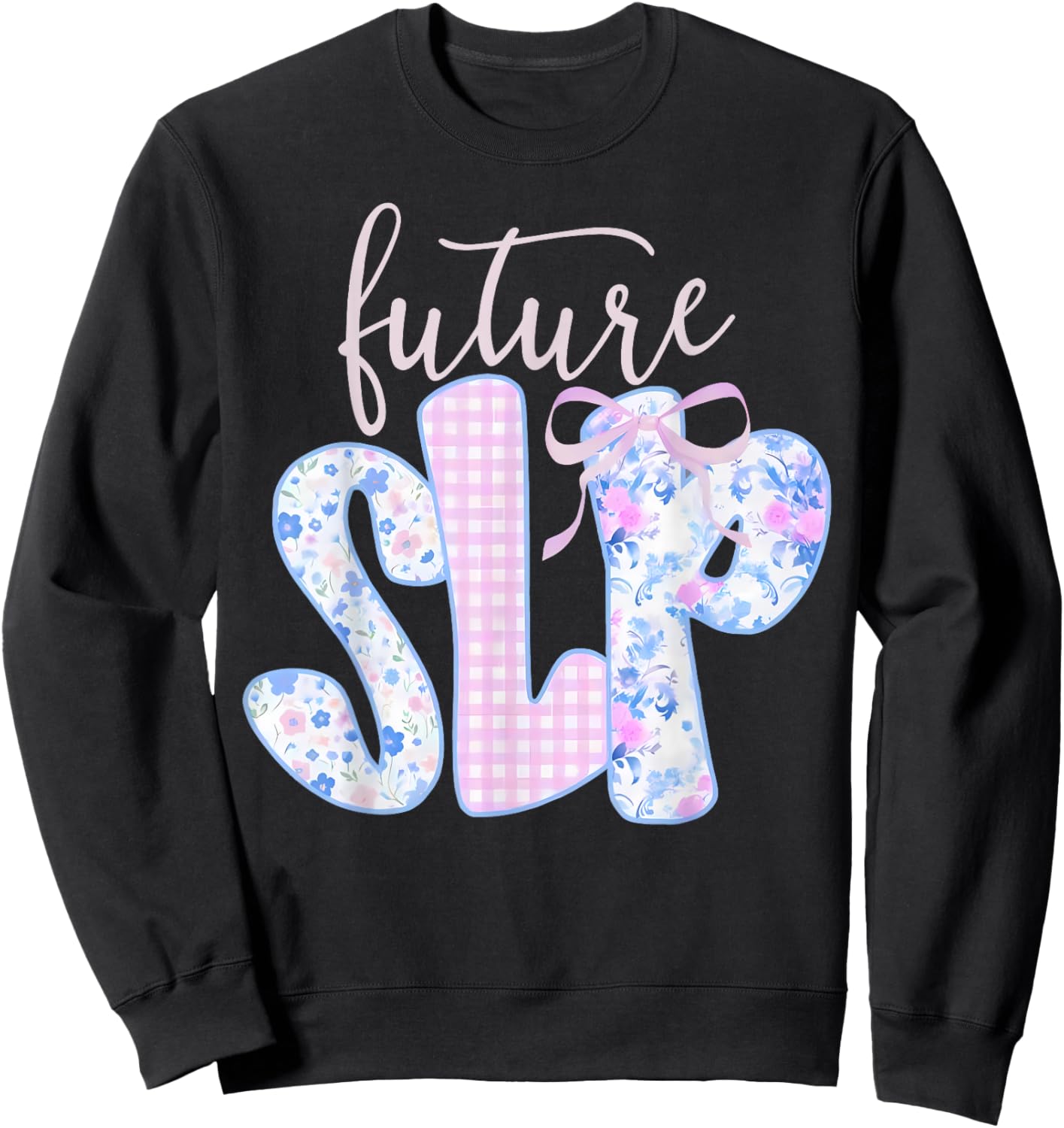 Coquette Bow Floral Future Speech Language Pathologist SLP Sweatshirt - Sweatshirt | Black