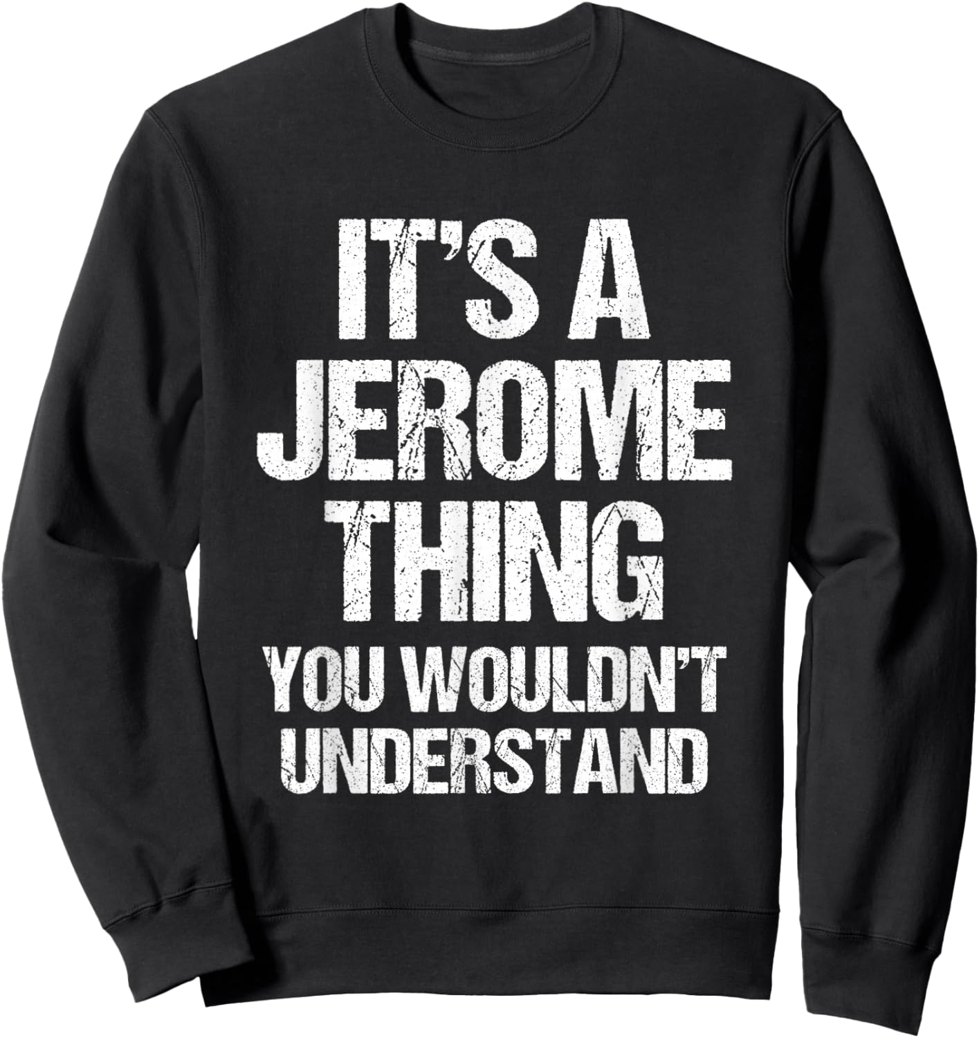 It's A Jerome Thing (You Wouldn't Understand) - Name Jerome Sweatshirt - Sweatshirt | Black