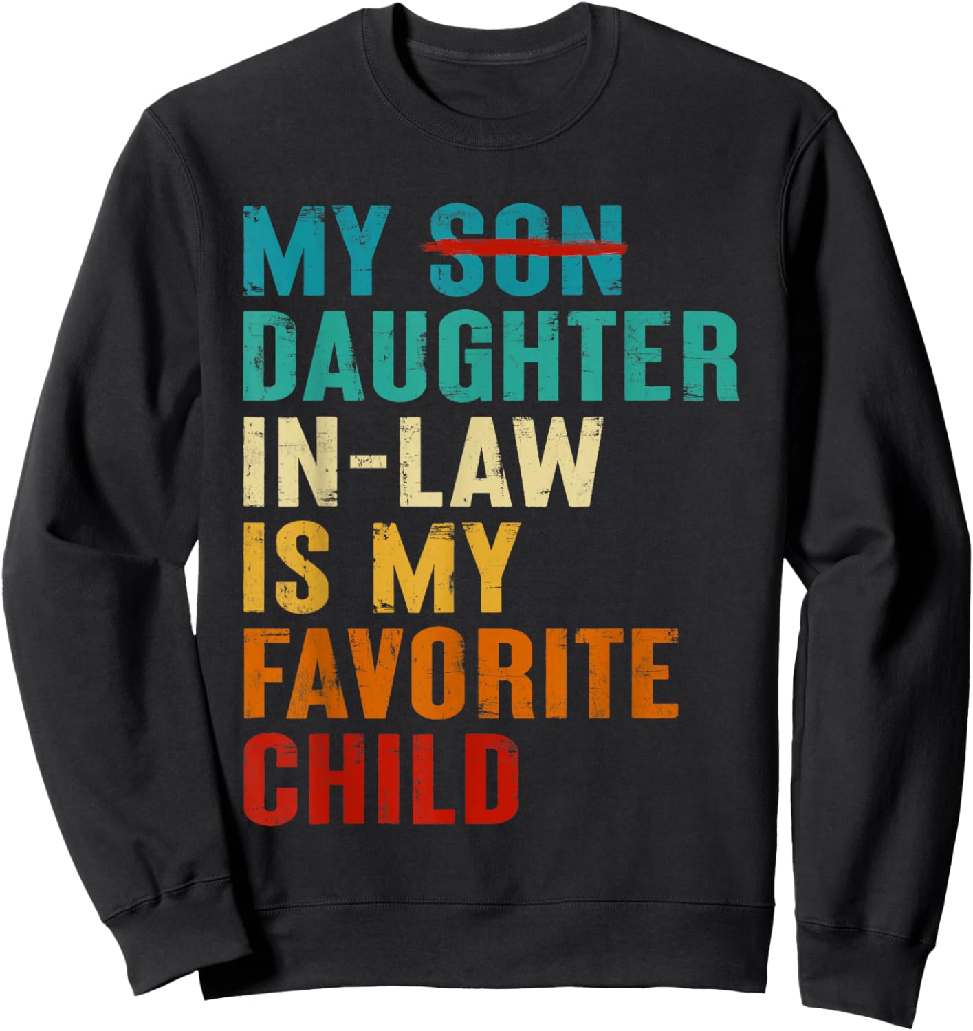 My Daughter in Law is My Favorite Child Funny Replaced Son Sweatshirt - Sweatshirt | Black