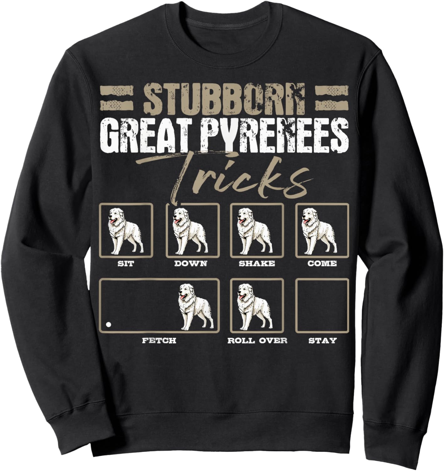 Stubborn Great Pyrenees Tricks Patou Owner Sweatshirt - Sweatshirt | Black